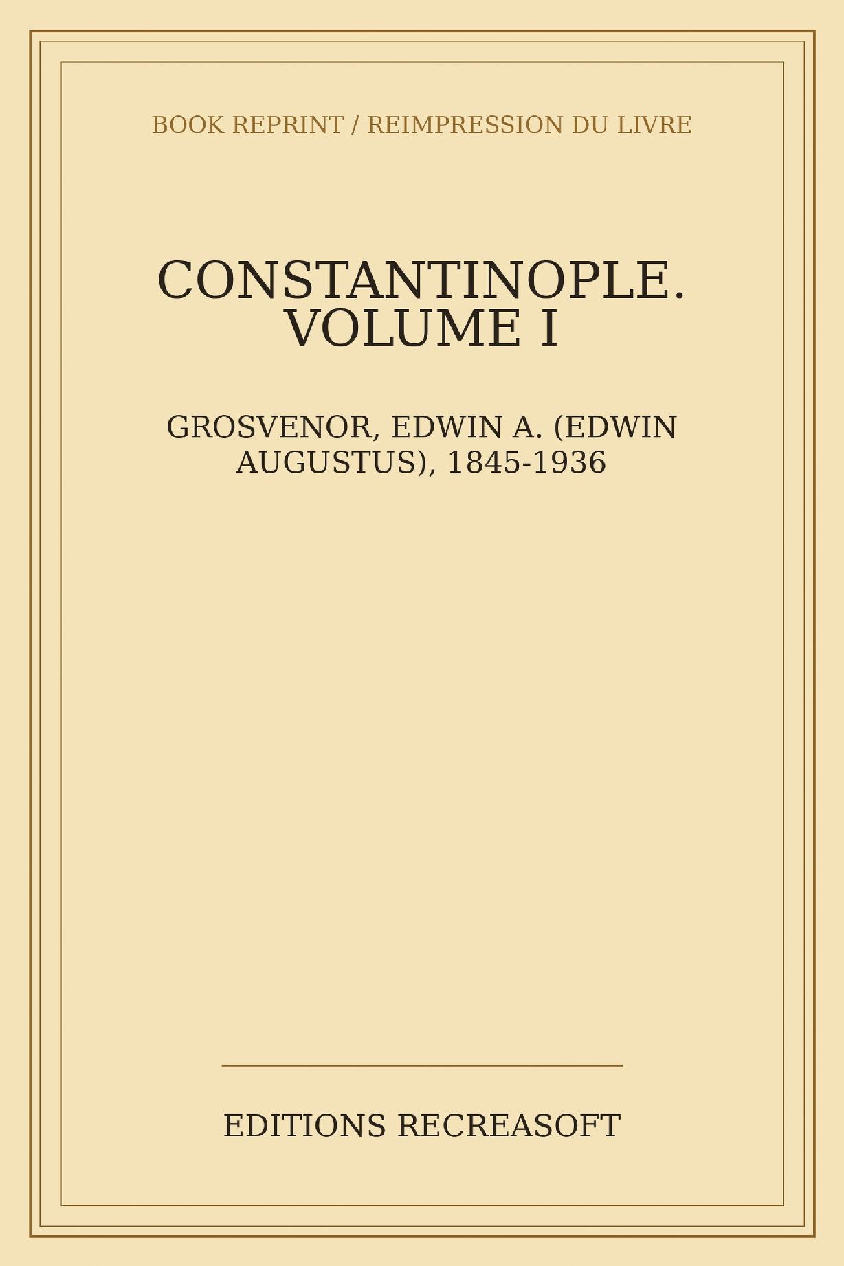 Constantinople — Volume I (1900) - With an Introduction by General Lew Wallace — illustrated with phototypes