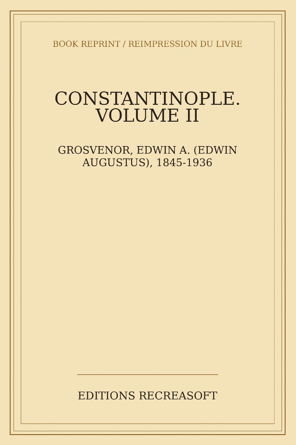 Constantinople — Volume II (1900) - With an Introduction by General Lew Wallace — illustrated with phototypes