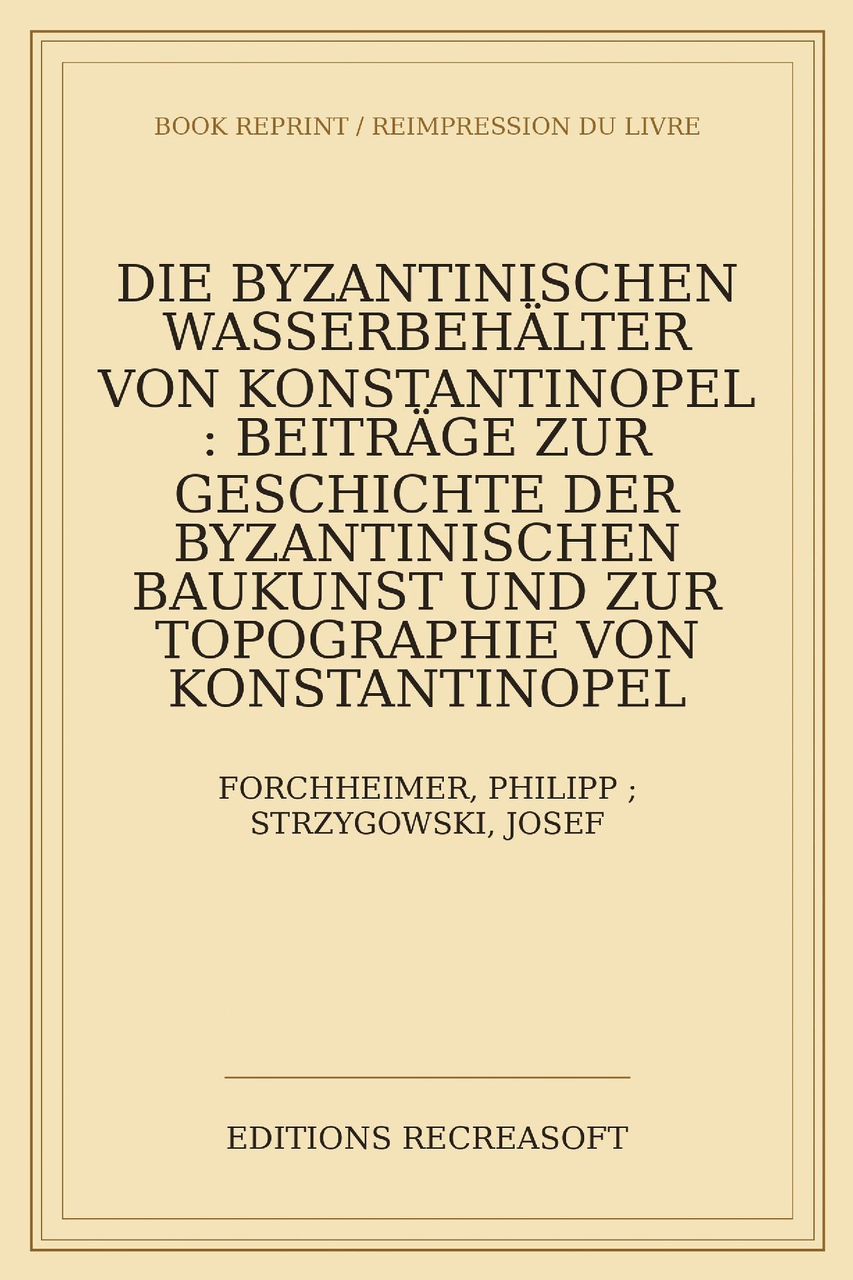 Die byzantinischen Wasserbehälter von Konstantinopel (1893)