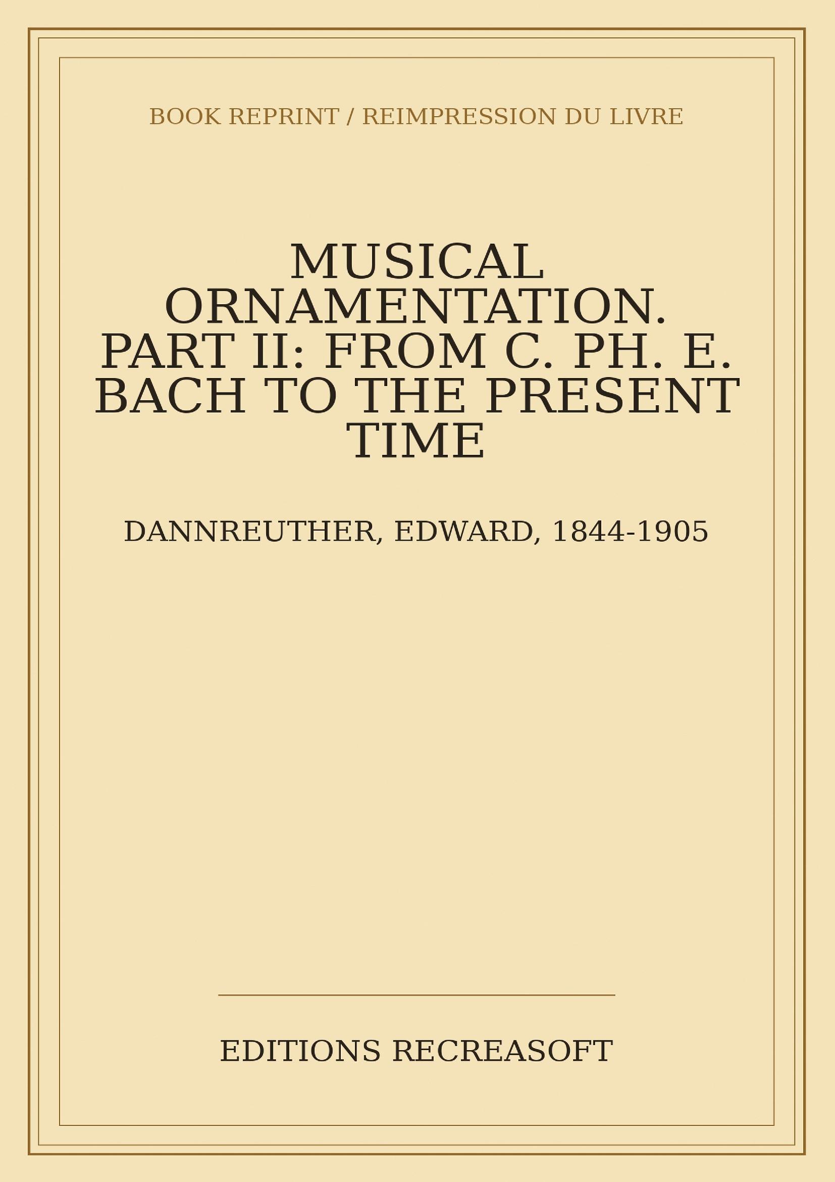 Musical Ornamentation — Part II: From C. Ph. E. Bach to the Present Time (1893) - Novello, Ewer and Co.'s Music Primers and Educational Series, edited by Sir John Stainer and Dr. C. Hubert H. Parry