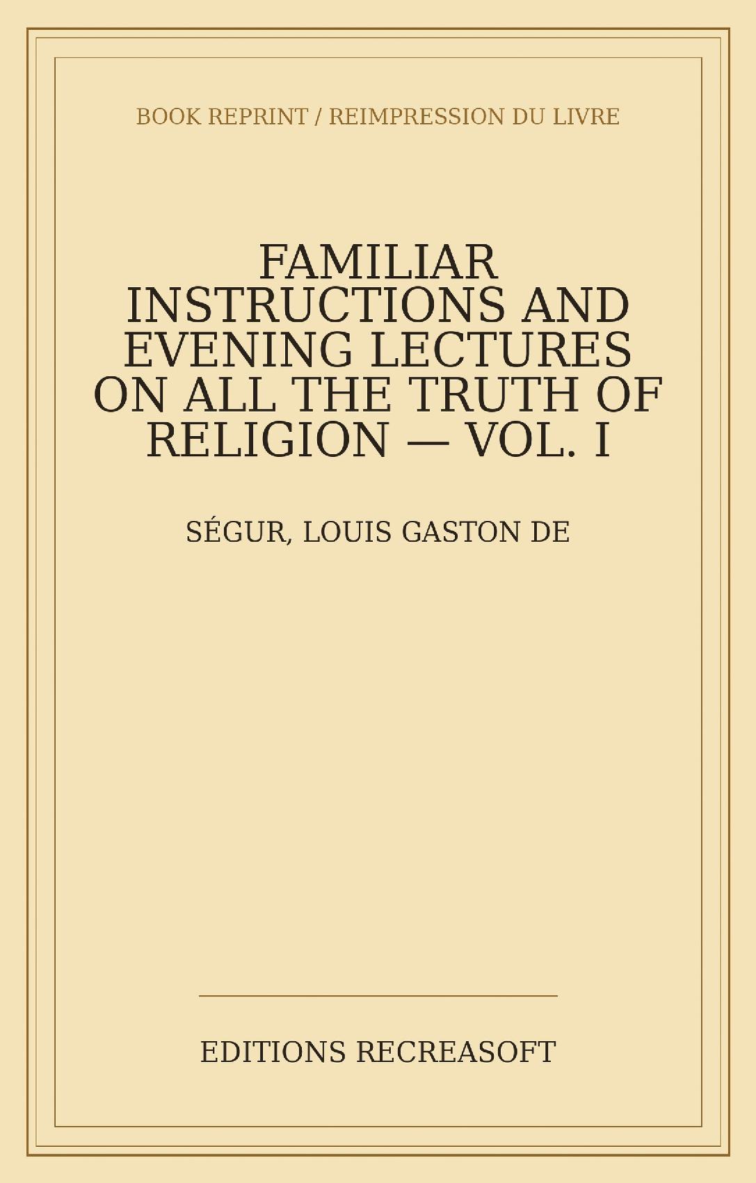 Familiar instructions and evening lectures on all the truths of religion, Vol. I