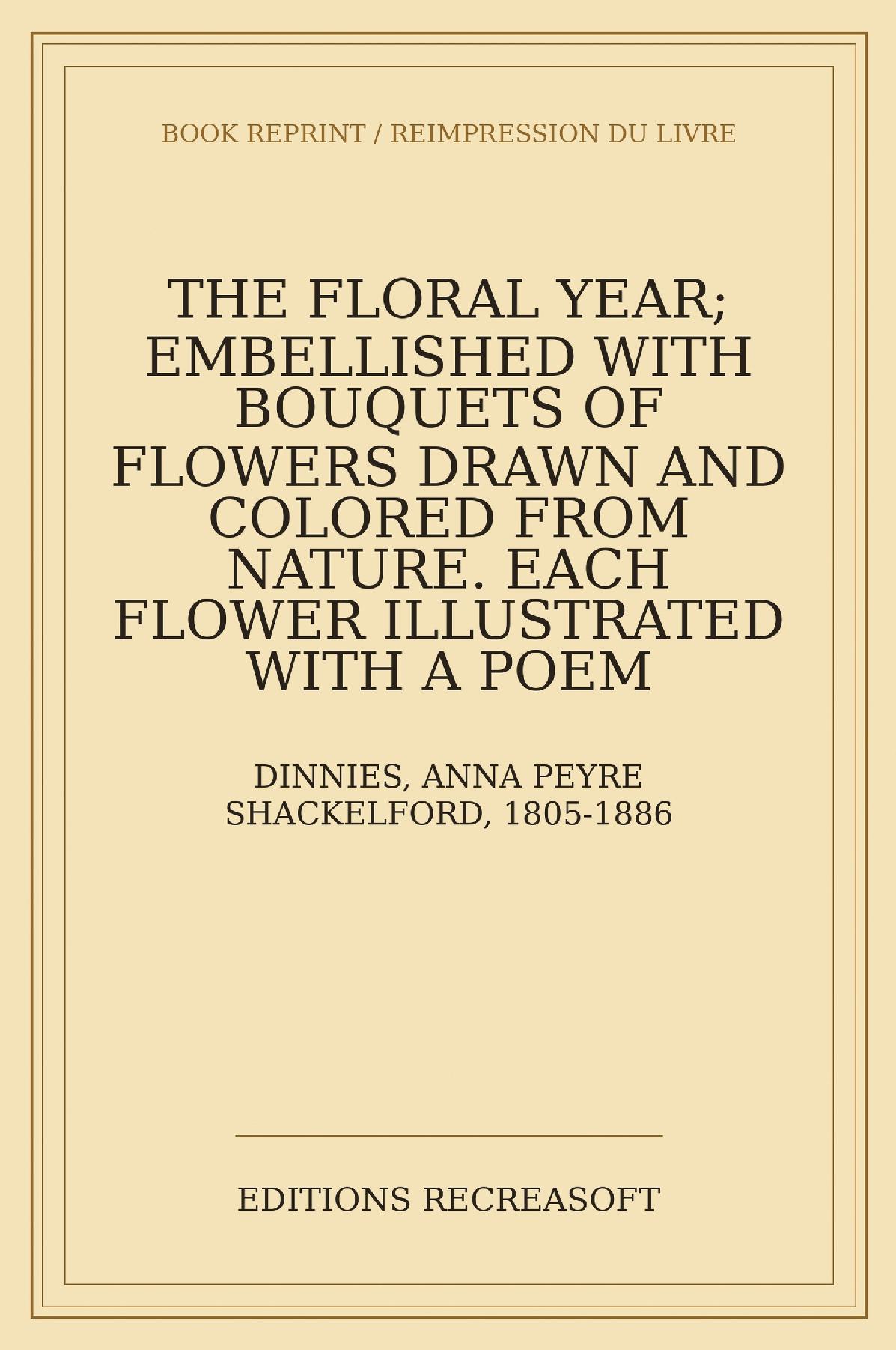 The Floral Year - Embellished with bouquets of flowers drawn and coloured from nature