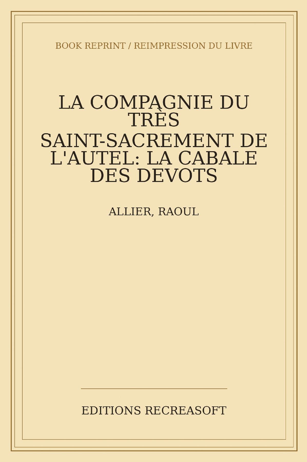 La Compagnie du Très Saint-Sacrement de l'Autel - La « Cabale des dévots », 1627-1666