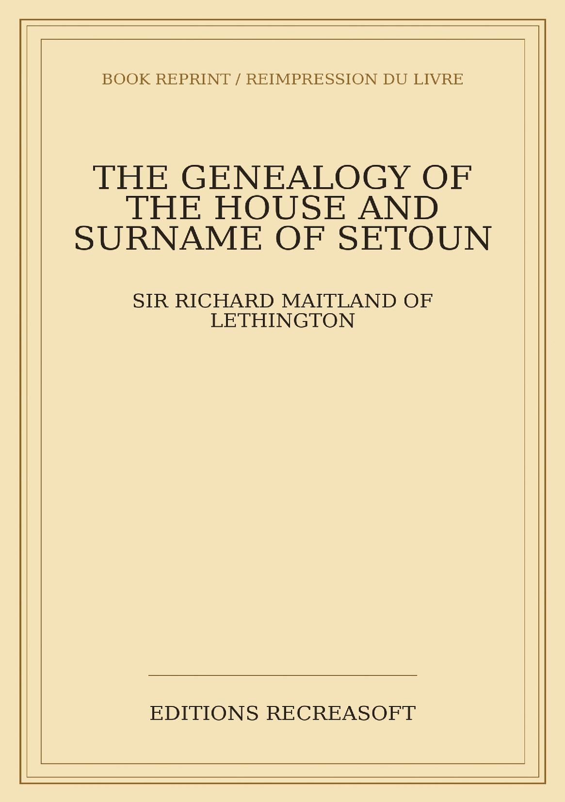 The Genealogy of the House and Surname of Setoun (1830) - With the Chronicle of the House of Setoun