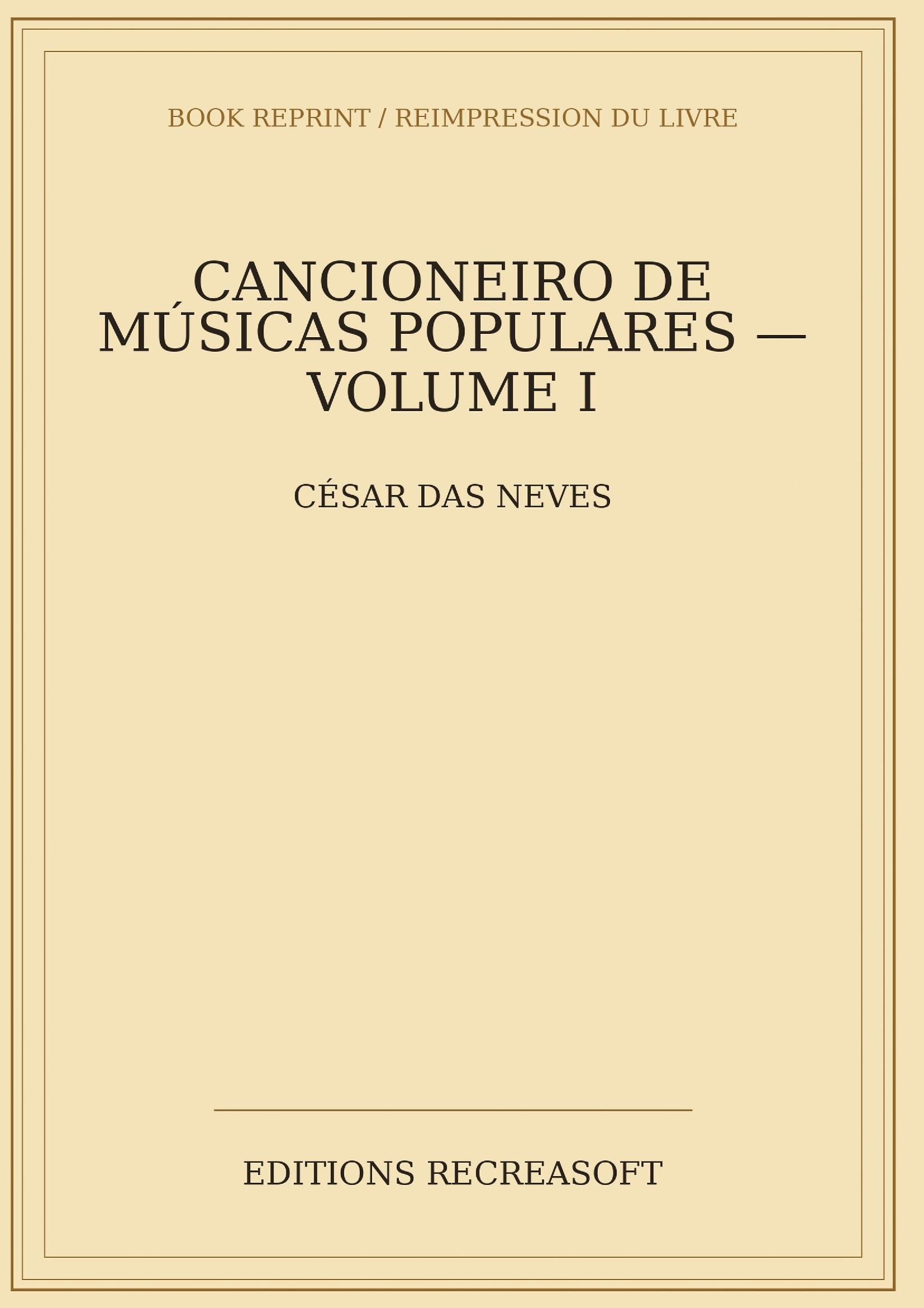 Cancioneiro de musicas populares, volume I - Letra e musica de canções, serenatas, chulas, danças, descantes, para canto e piano