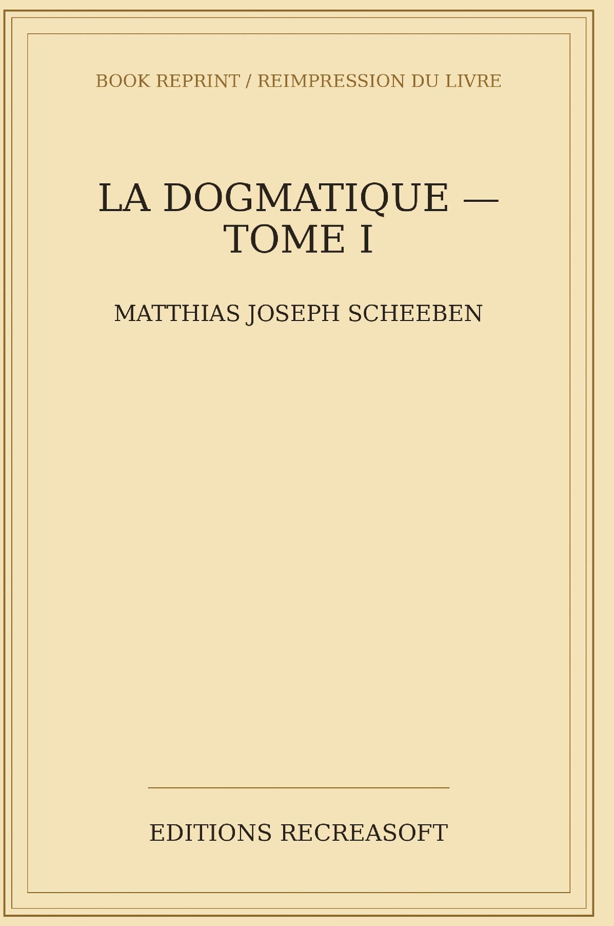 La Dogmatique, tome I