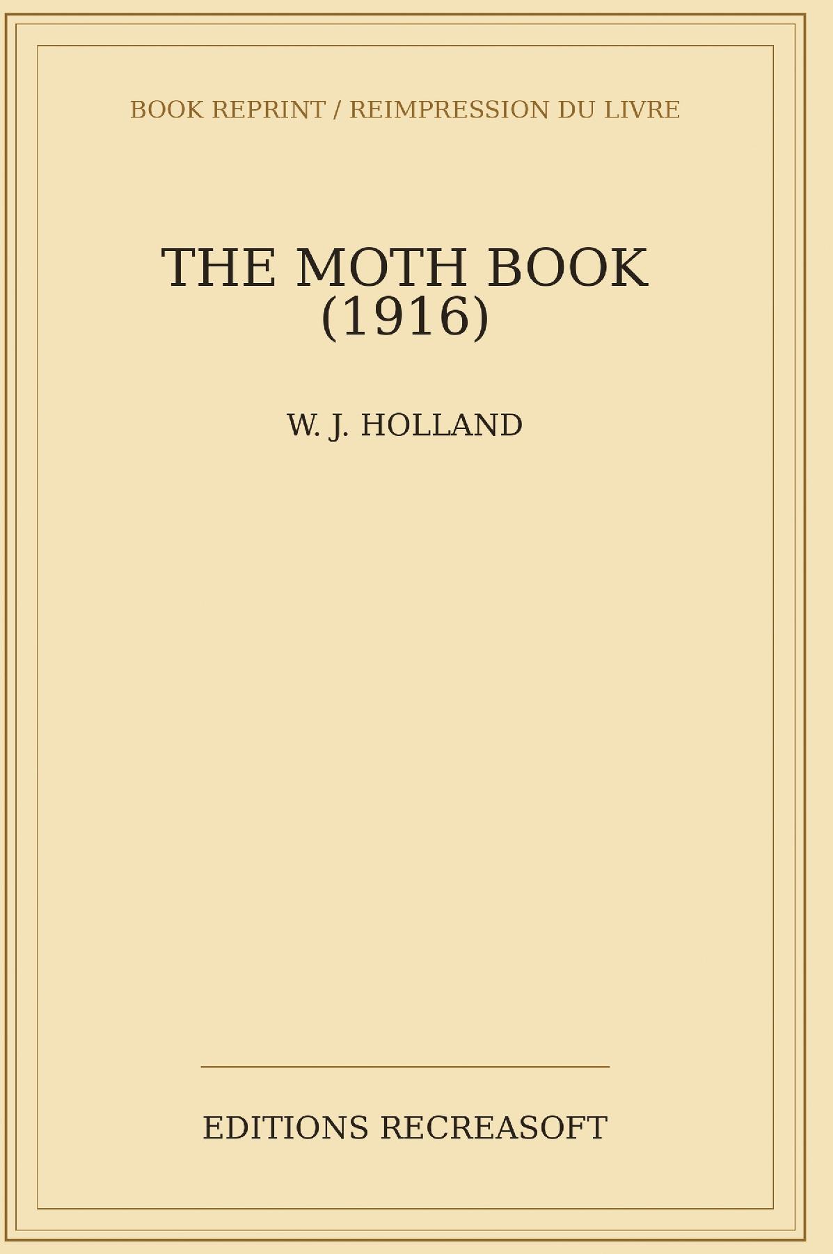 The Moth Book - A Popular Guide to a Knowledge of the Moths of North America