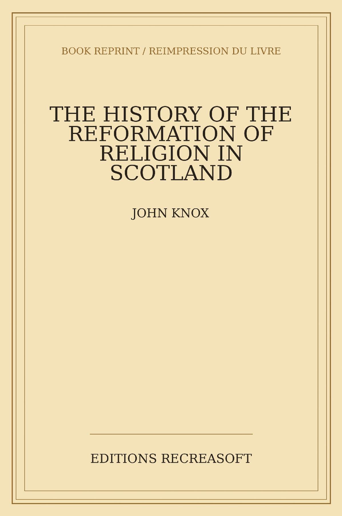 The History of the Reformation of Religion in Scotland (1905)