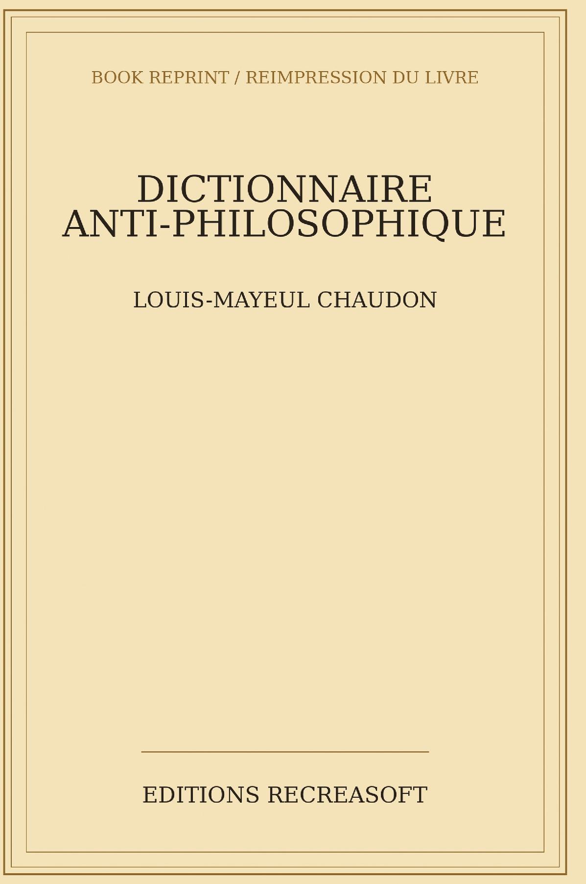 Dictionnaire anti-philosophique (1769) - Pour servir de commentaire et de correctif au Dictionnaire philosophique