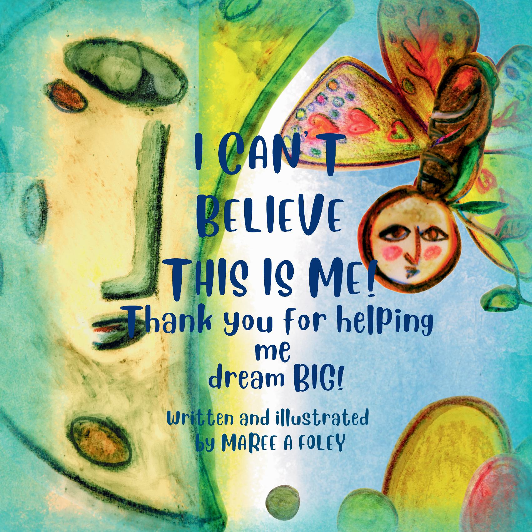 I can't believe this is me. Thank you for helping me dream big! (Second Edition)