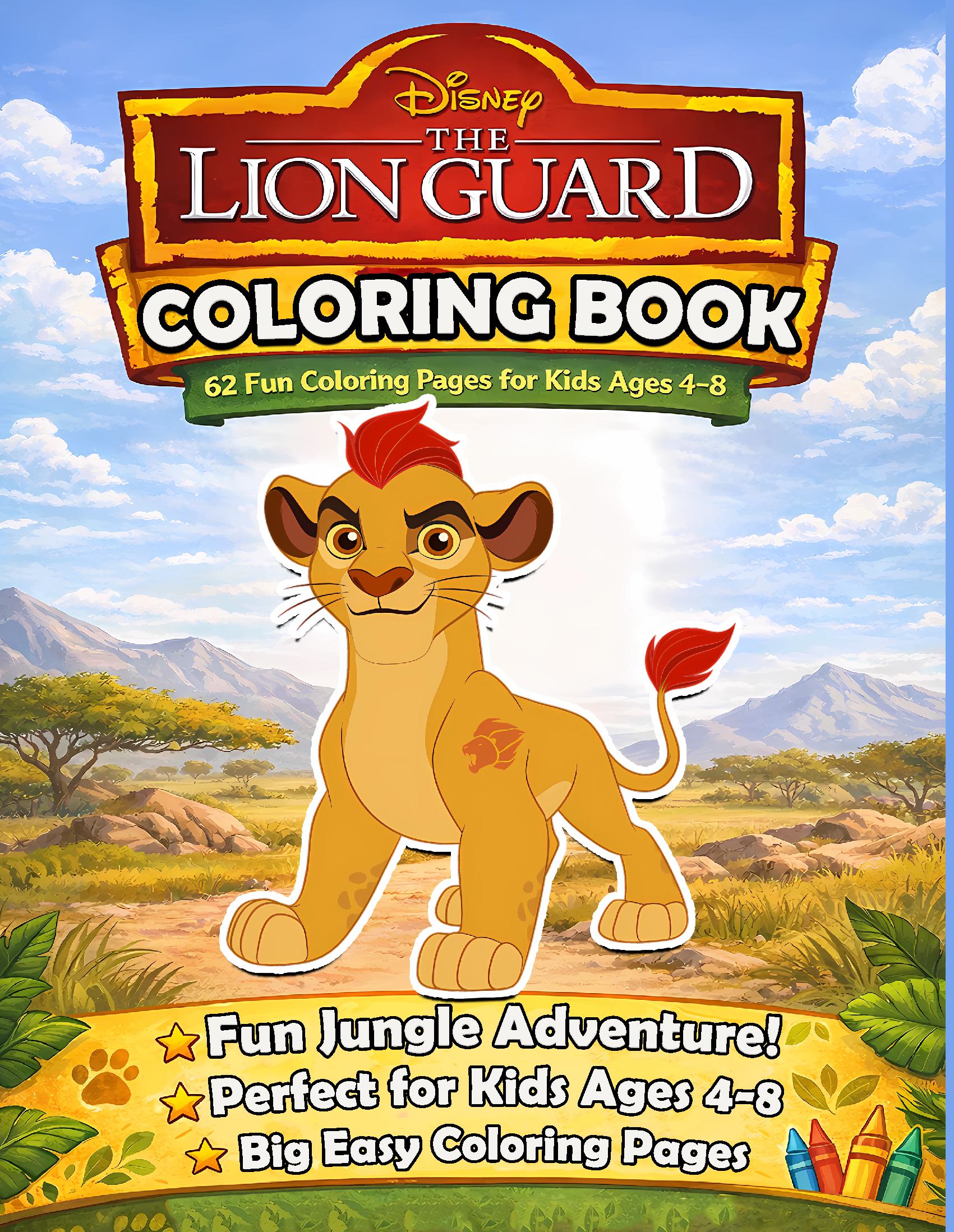 The Lion Guard Coloring Book: Amazing Safari Animal Coloring Pages for Kids Ages 4-8, Jungle Adventure Activity Book for Boys and Girls