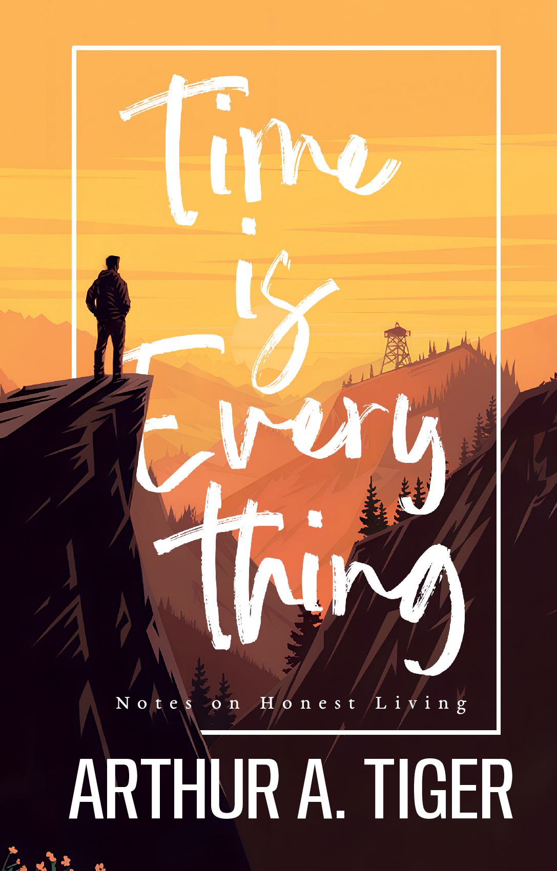 Time is Everything: Notes on Honest Living