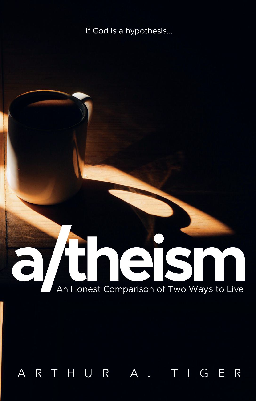 A/theism: An Honest Comparison of Two Ways to Live