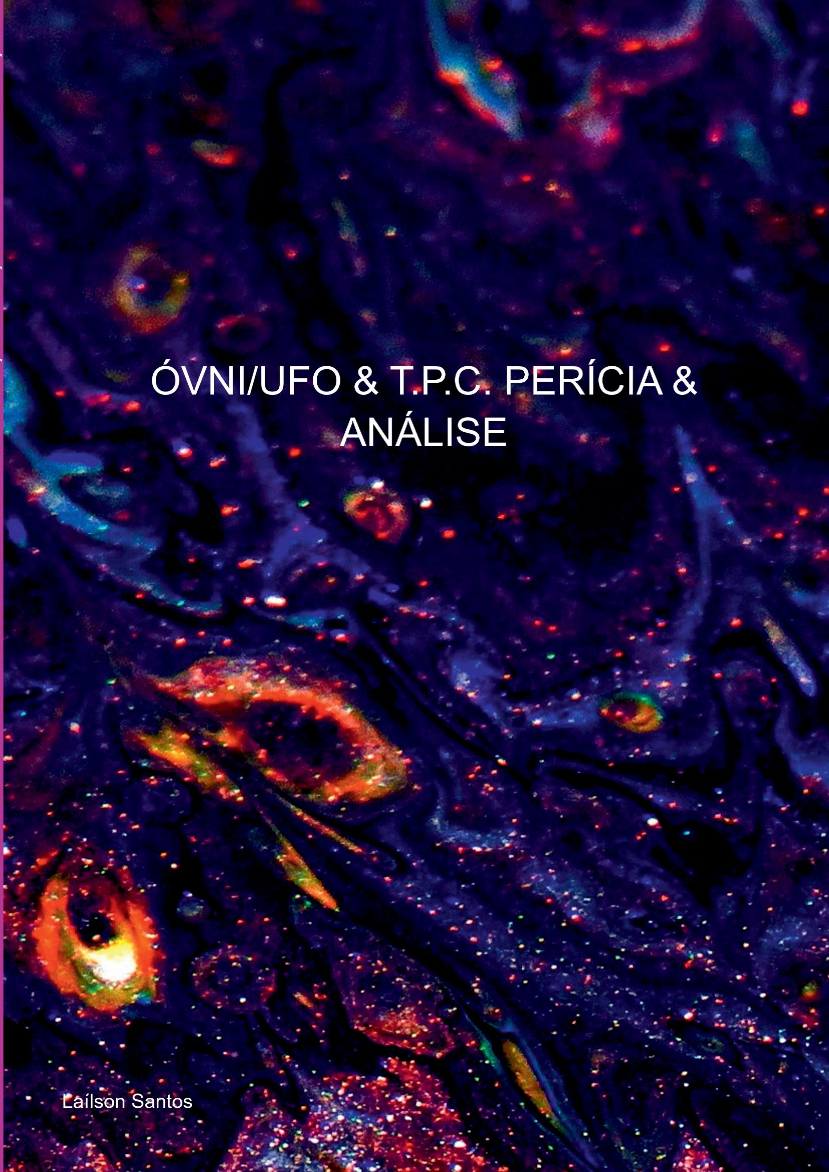 Óvni/ufo & T.p.c. Perícia & Análise