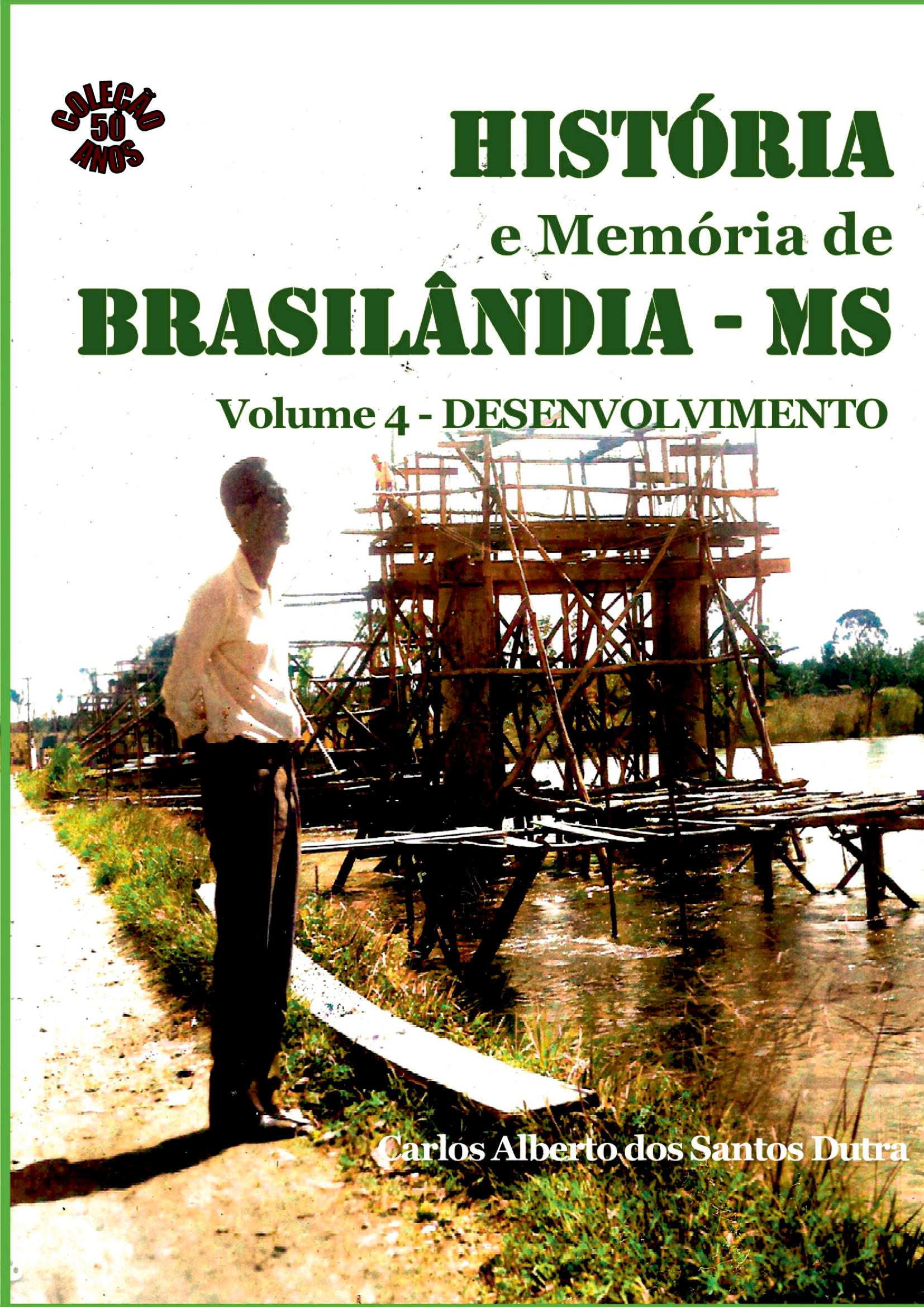 História E Memória De Brasilândia/ms Volume Iv-desenvolvimento