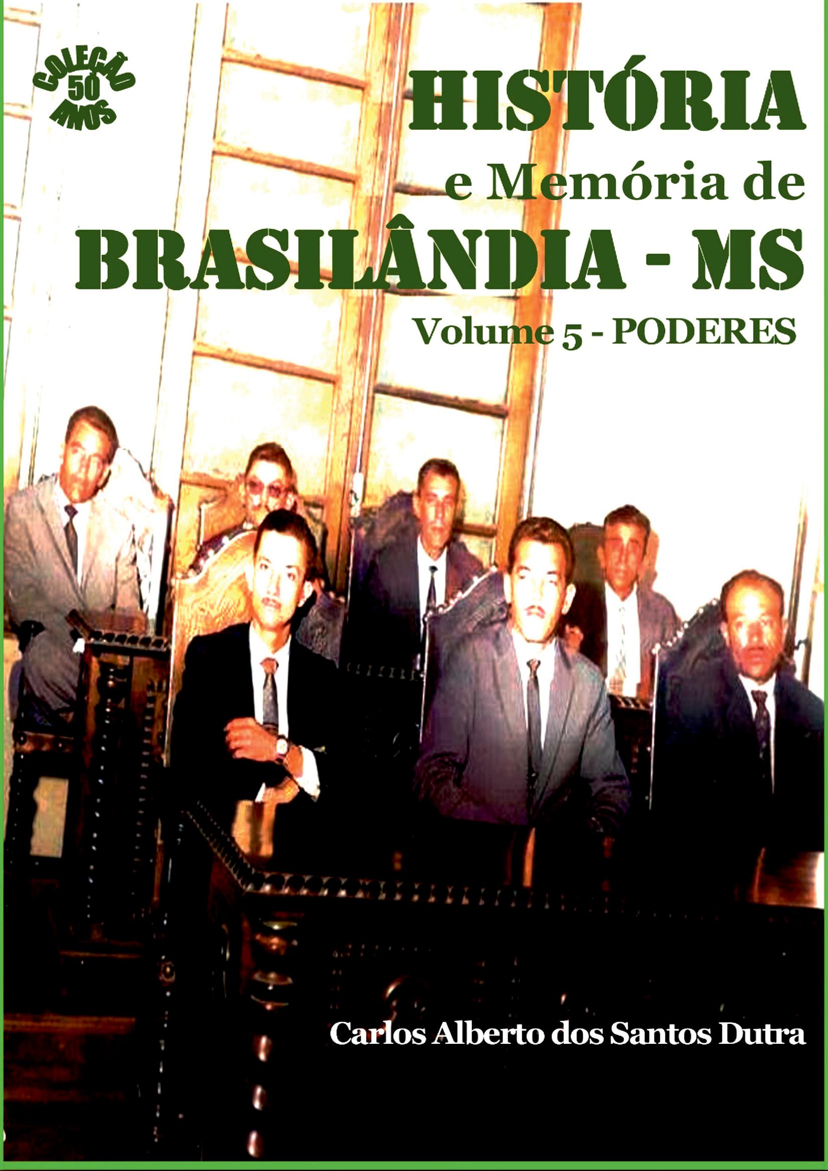 História E Memória De Brasilândia/ms Volume 5 - Poderes