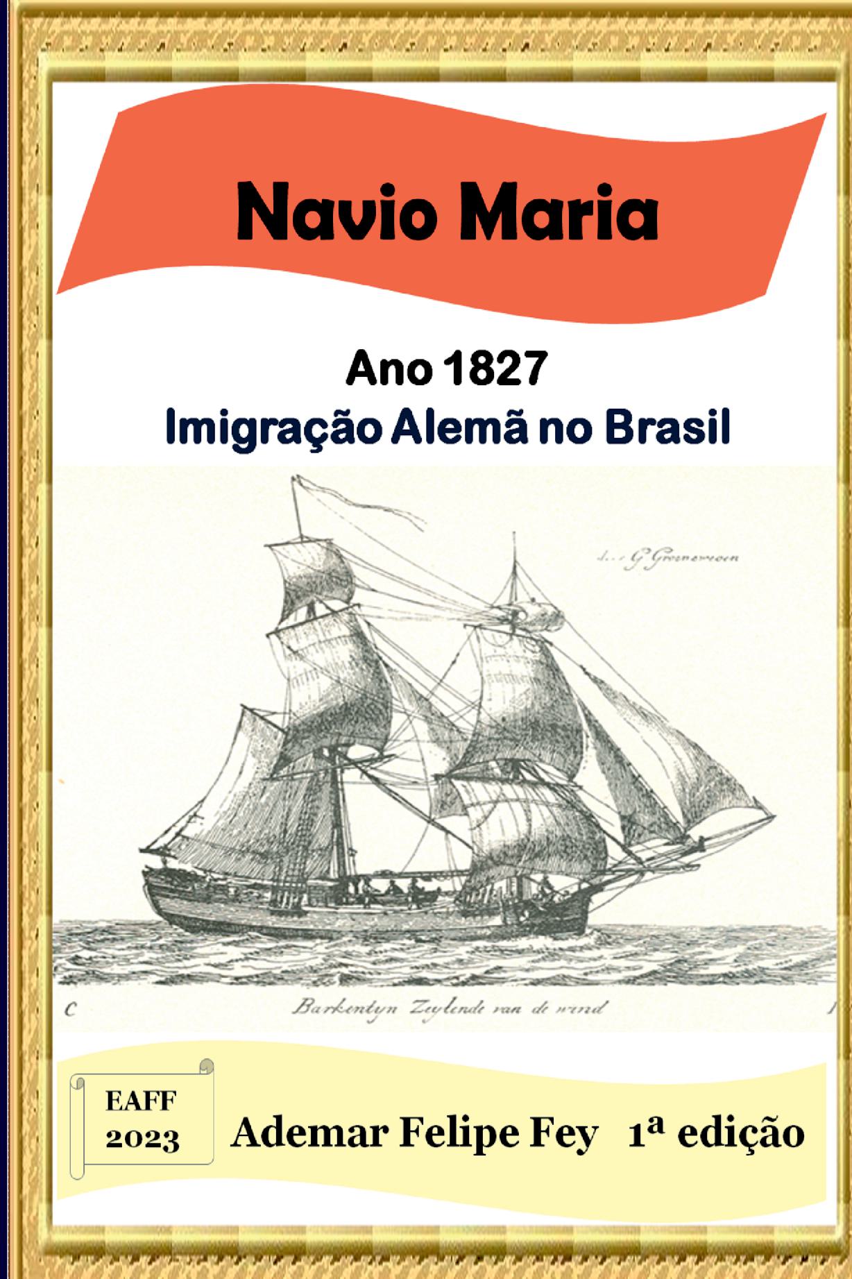 Navio Maria - Ano 1827: Imigração Alemã No Brasil