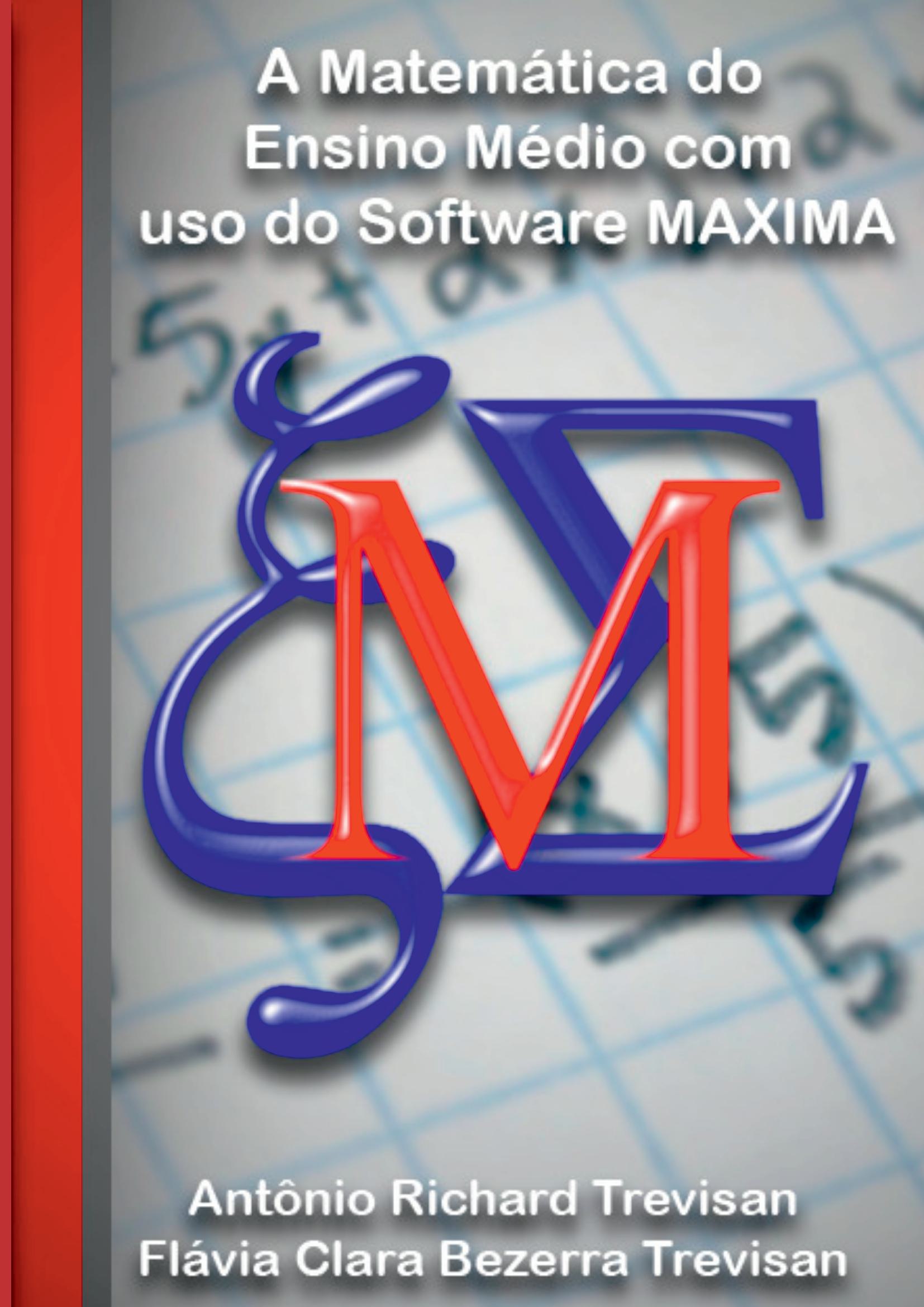 A Matemática Do Ensino Médio Com Uso Do Software Maxima