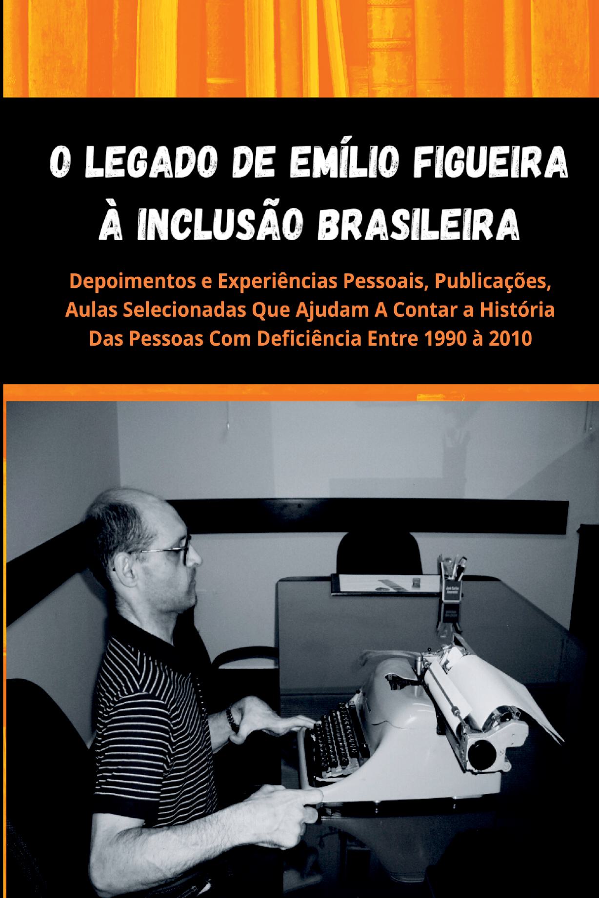 O Legado De Emílio Figueira À Inclusão Brasileira