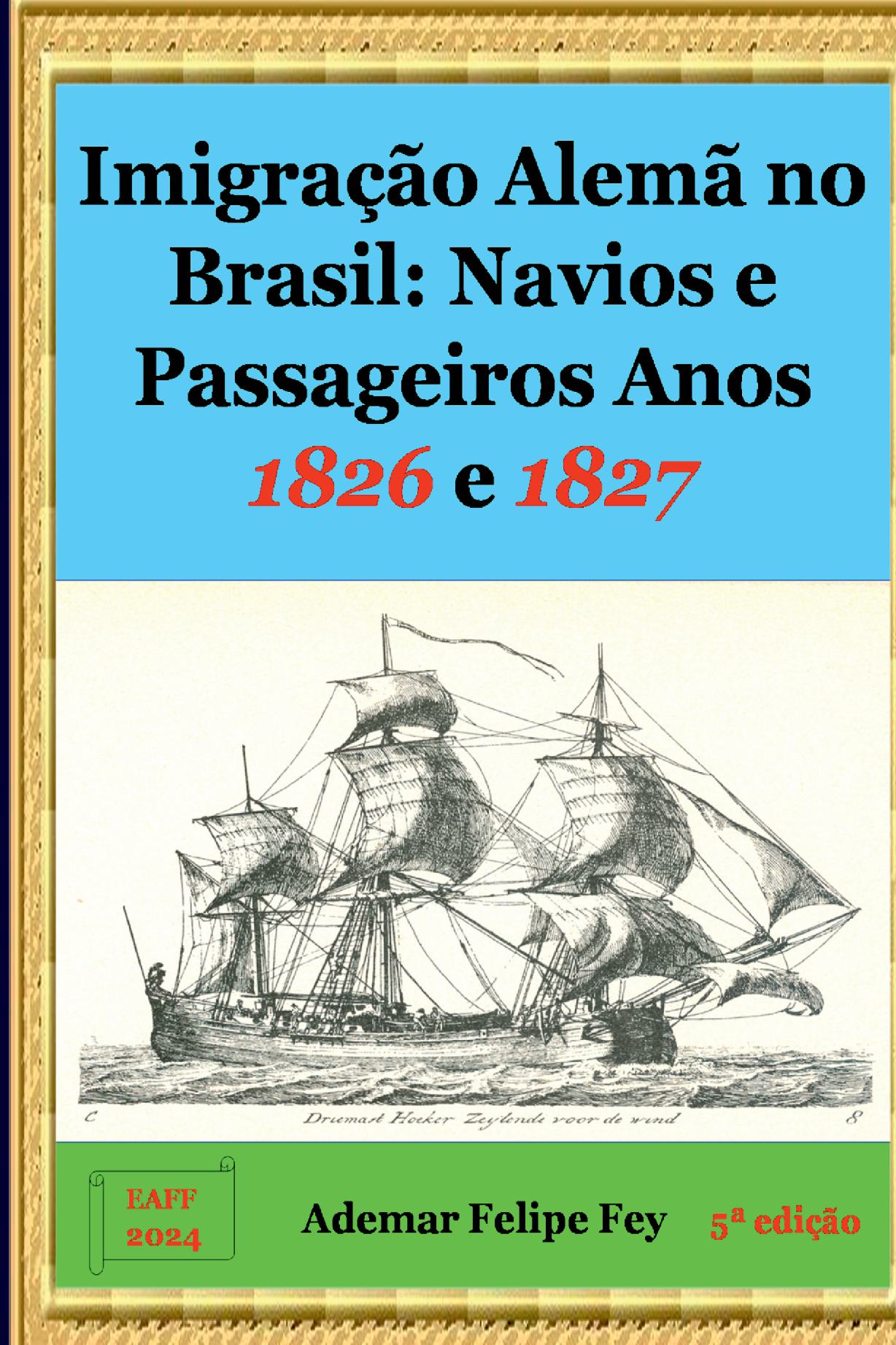 Imigração Alemã No Brasil: Navios E Passageiros Anos 1826 E 1827