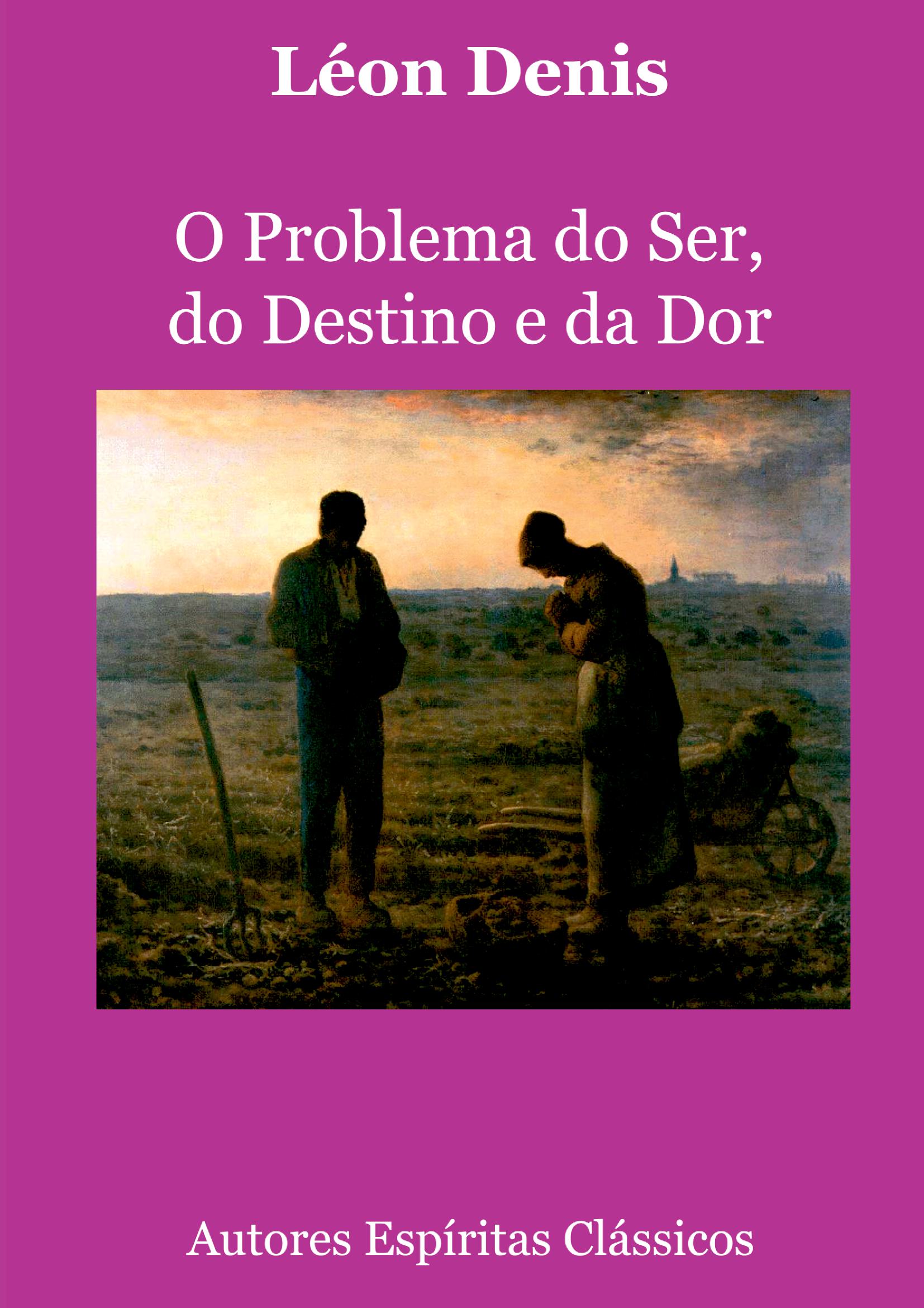 O Problema Do Ser, Do Destino E Da Dor