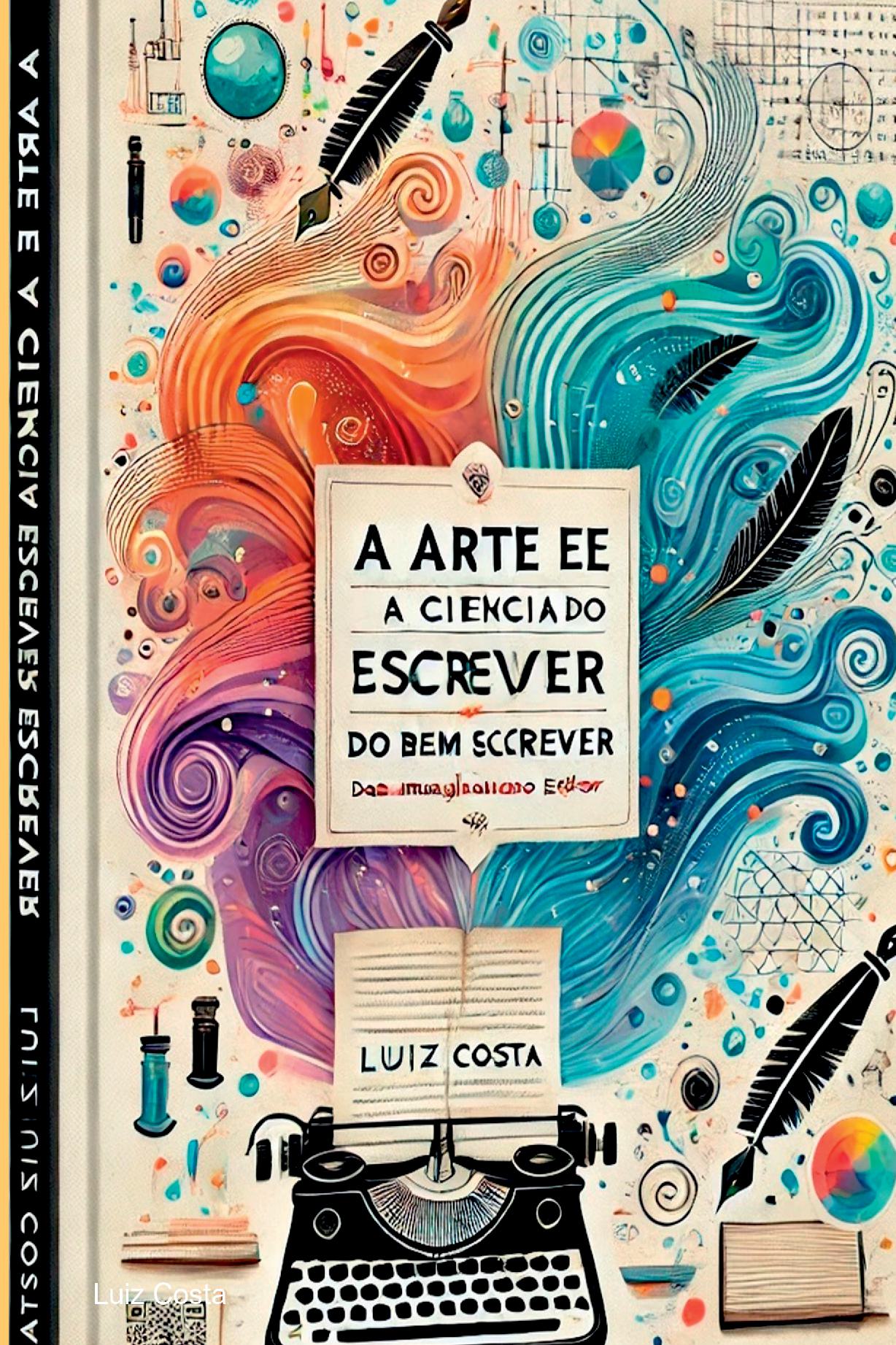 A Arte E A Ciência Do Bem Escrever: