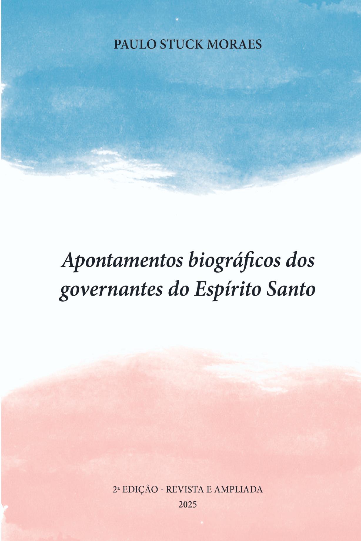 Apontamentos Biográficos Dos Governantes Do Espírito Santo