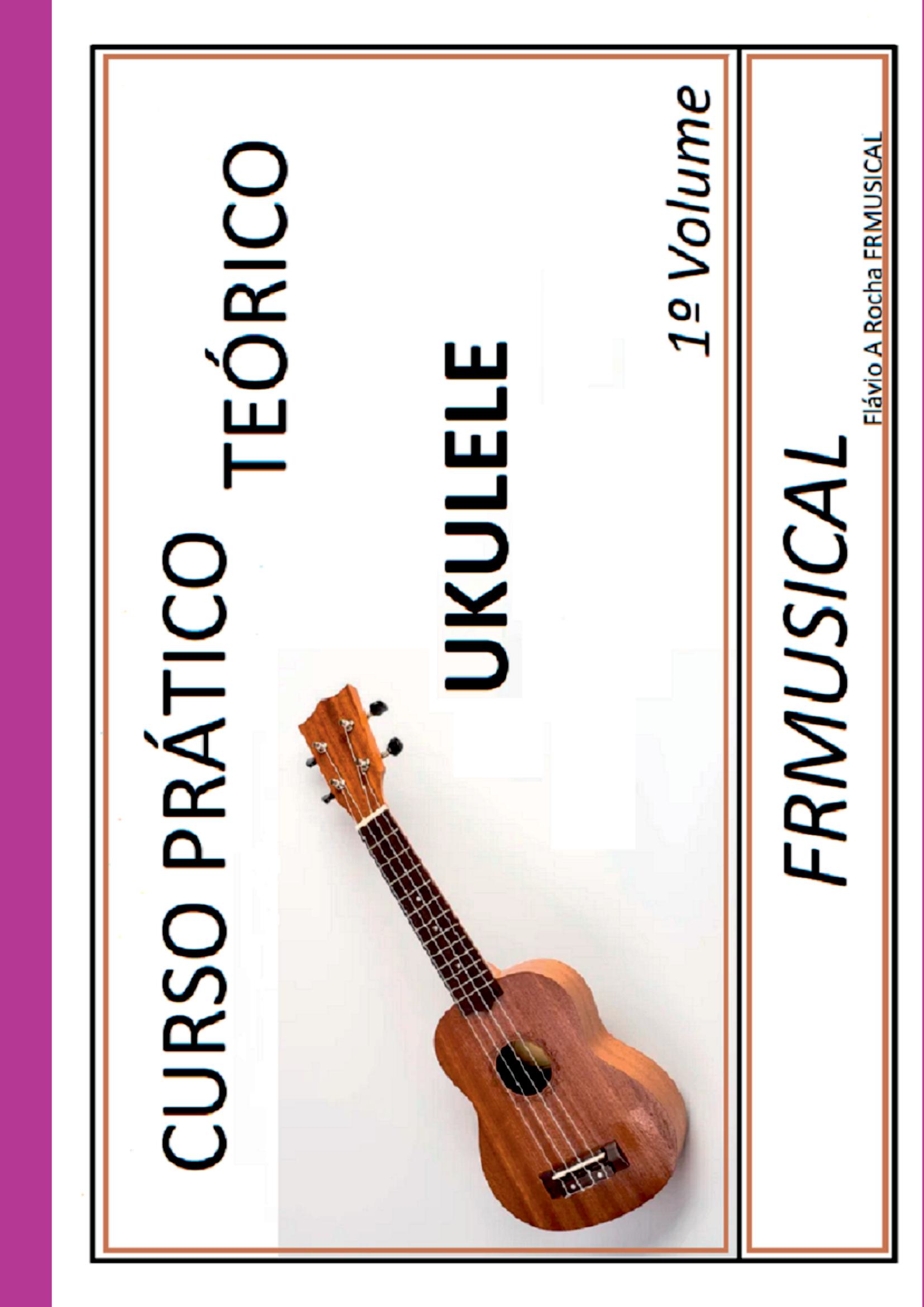 Curso Prático Teórico Ukulele 1º Volume