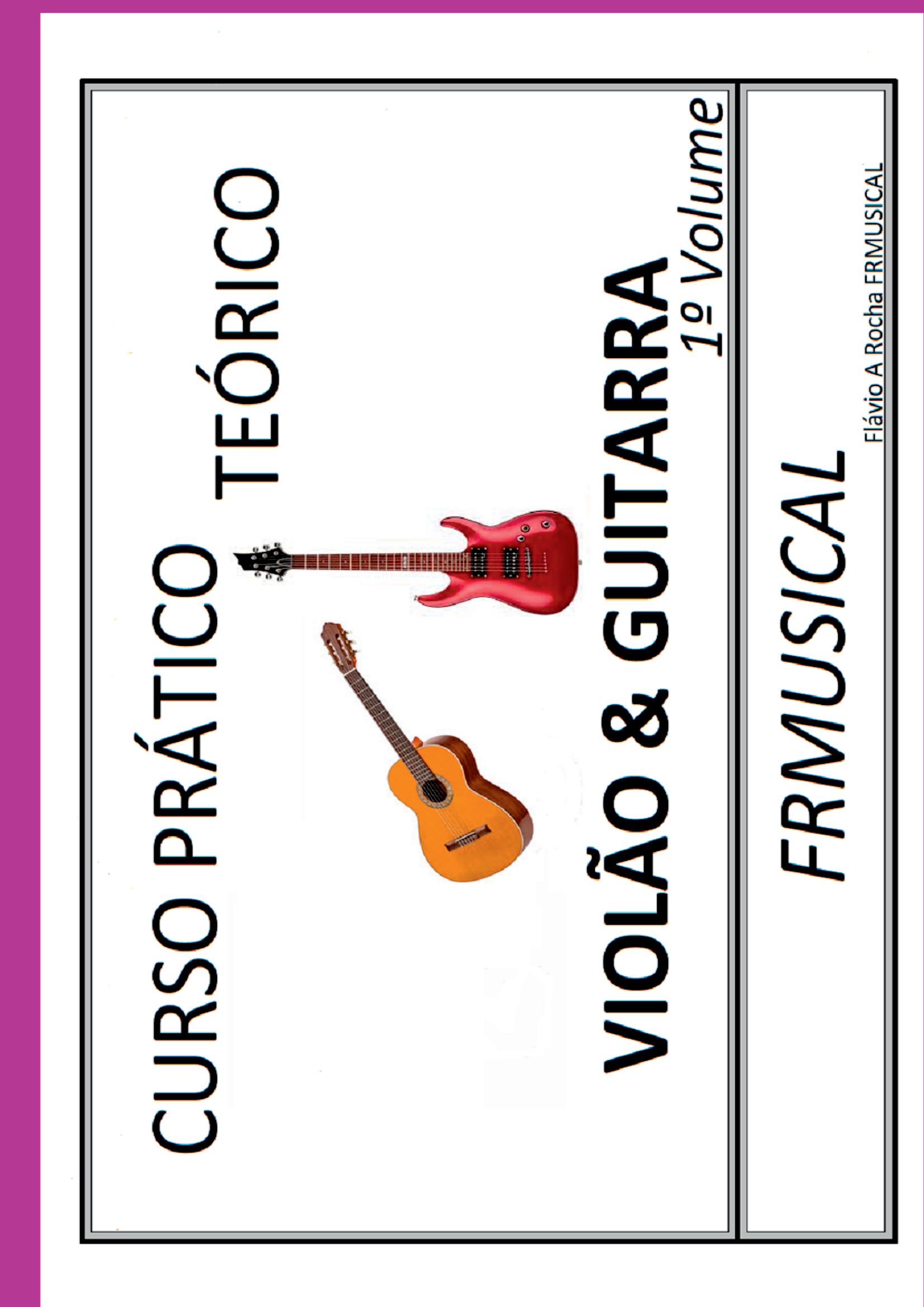Curso Prático Teórico Violão & Guitarra 1º Volume