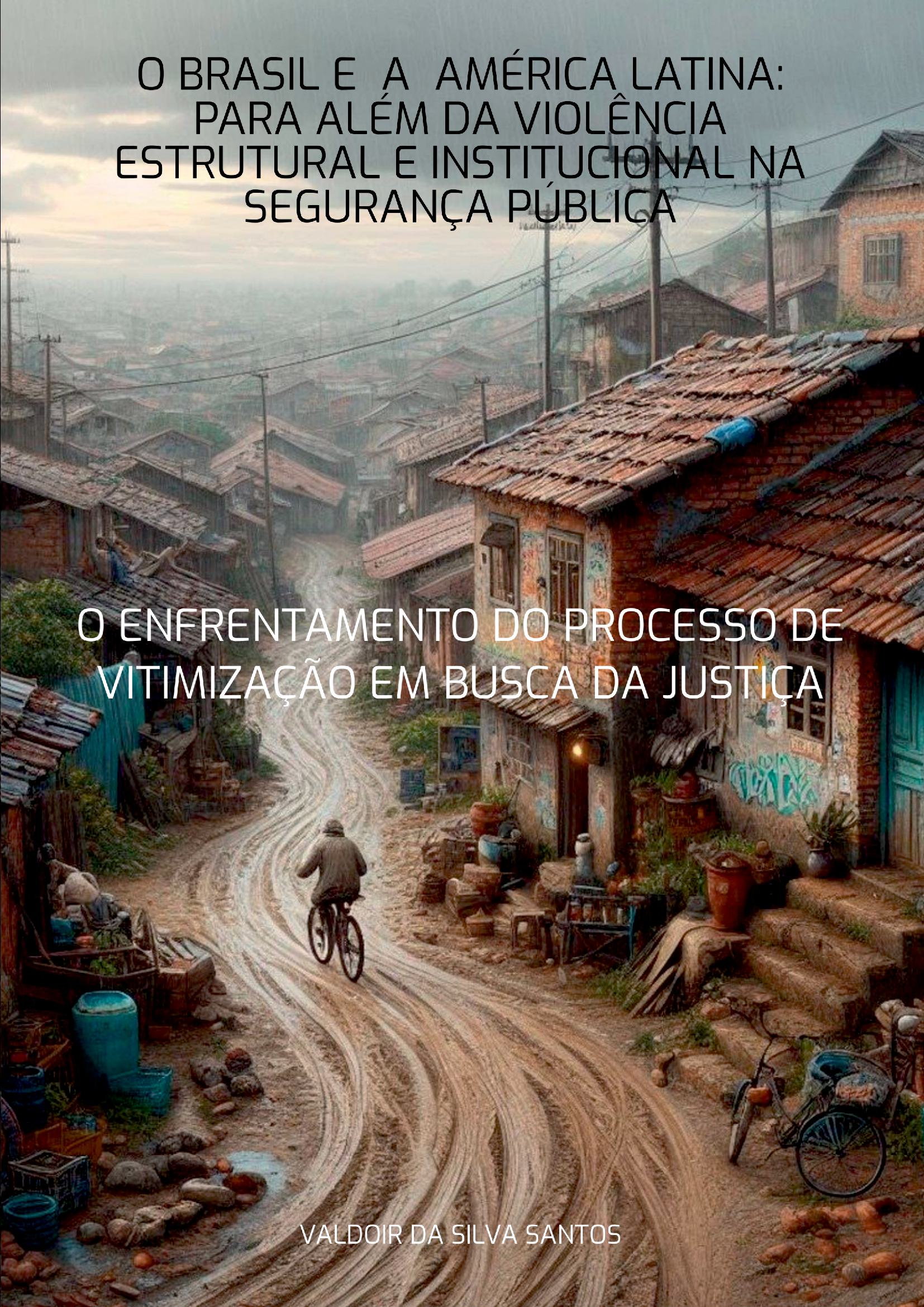 O Brasil E A América Latina: Para Além Da Violência Estrutural E Institucional Na Segurança Pública