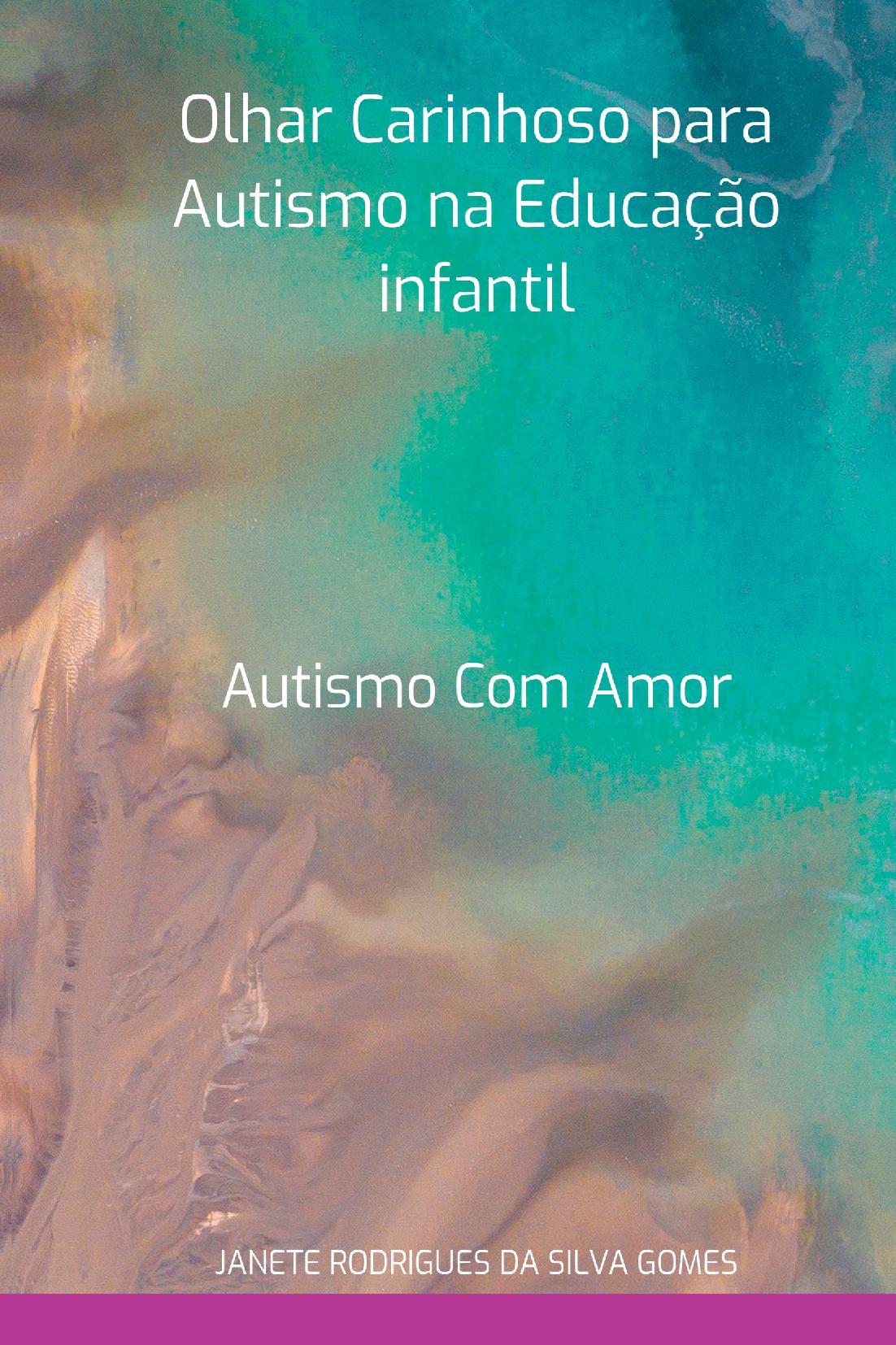 Olhar Carinhoso Para Autismo Na Educação Infantil