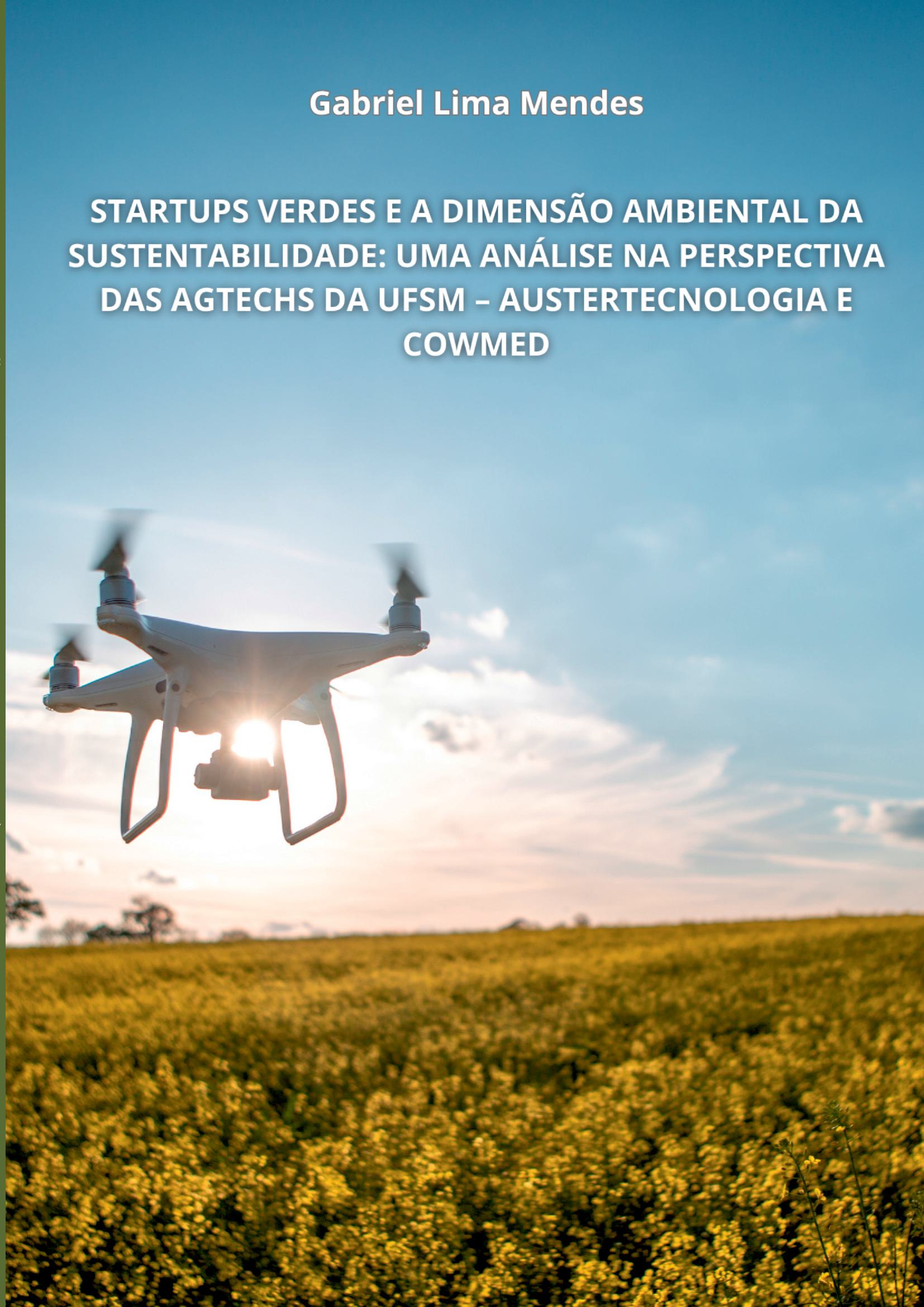 Startups Verdes E A Dimensão Ambiental Da Sustentabilidade: Uma Análise Na Perspectiva Das Agtechs Da Ufsm – Austertecnologia E Cowmed
