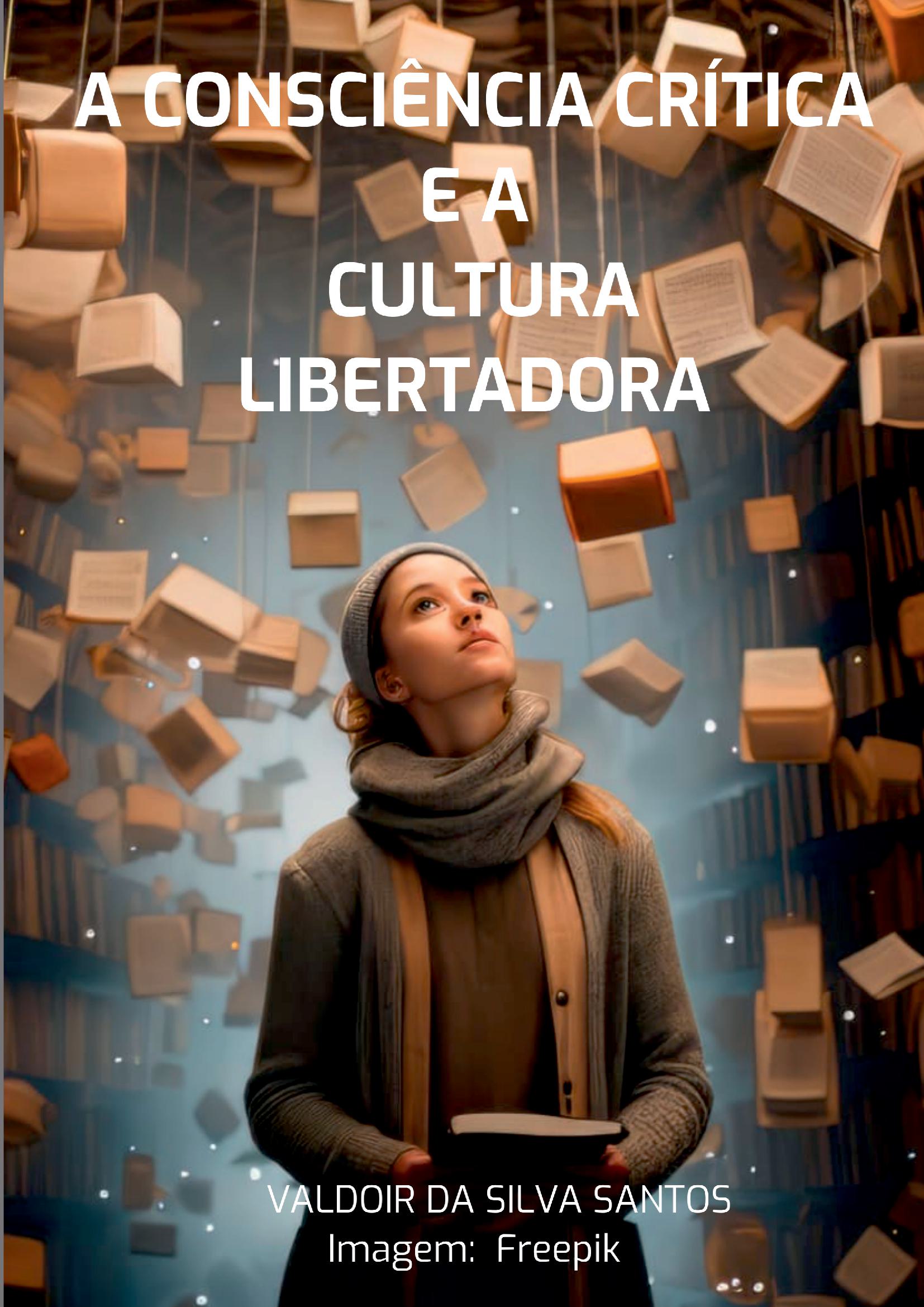 A Consciência Crítica  E A  Cultura Libertadora