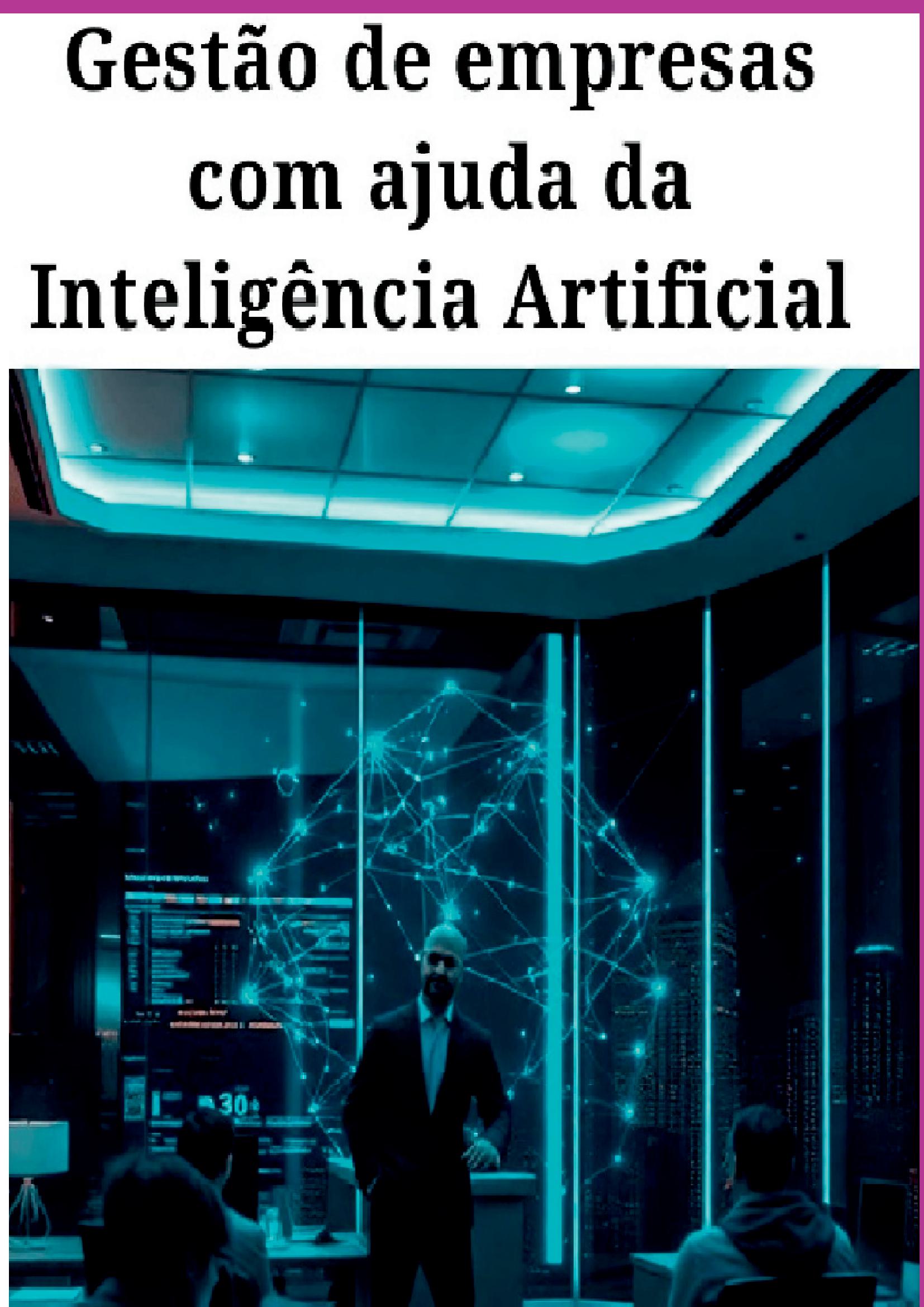 Gestão De Empresas  Com Ajuda Da  Inteligência Artificial