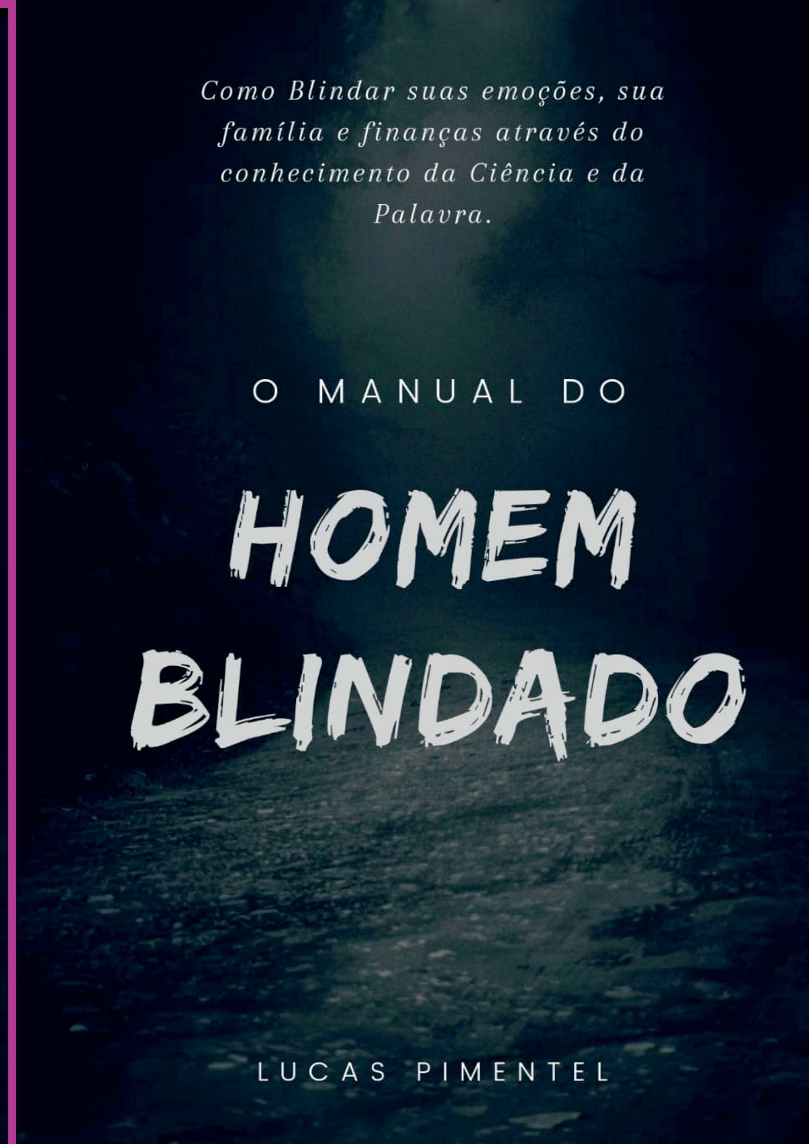 Manual Do Homem Blindado: O Guia Para Fortalecer O Corpo, A Mente E O Espírito!