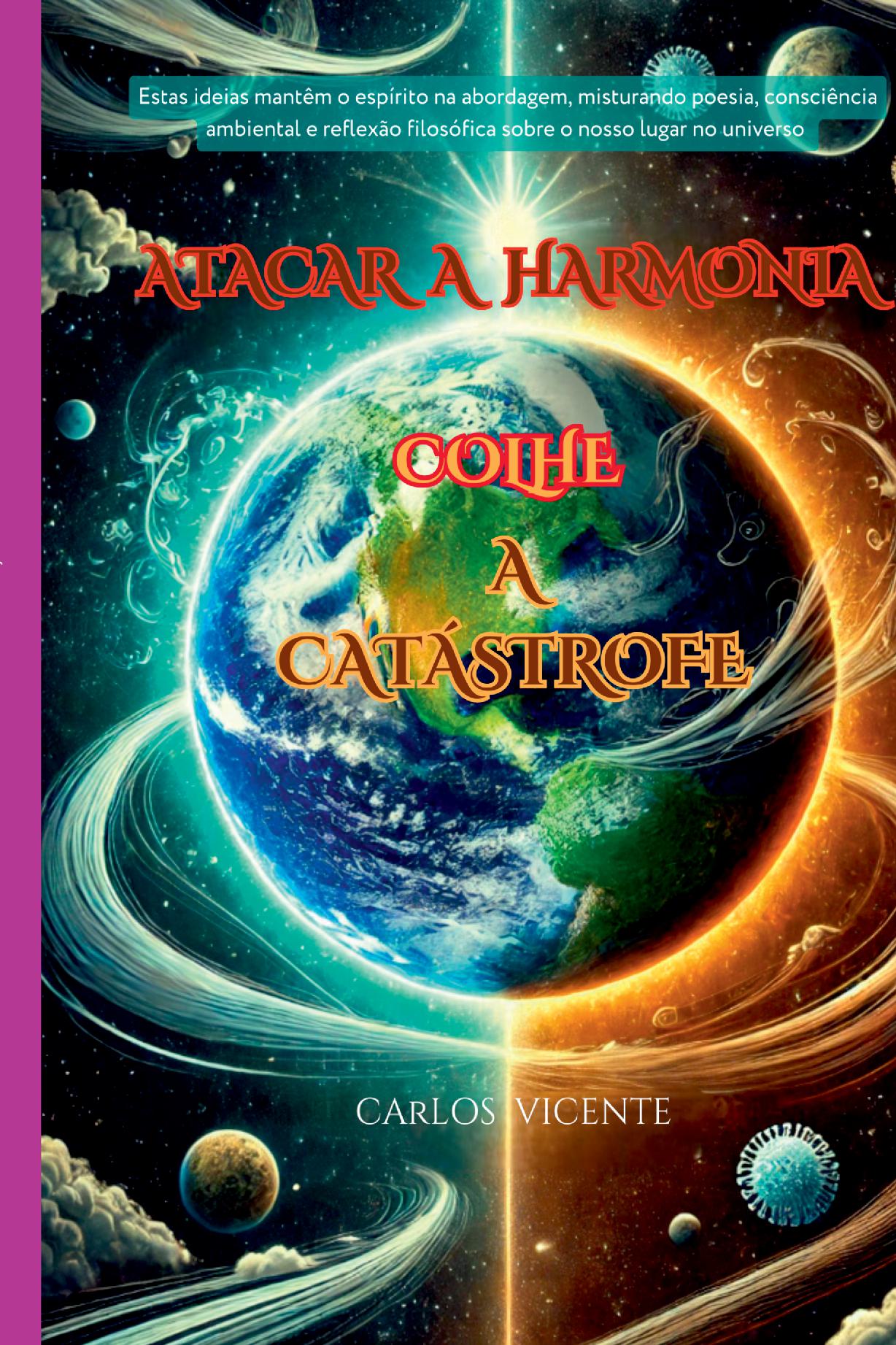 Atacar A Harmonia Colhe A Catástrofe
