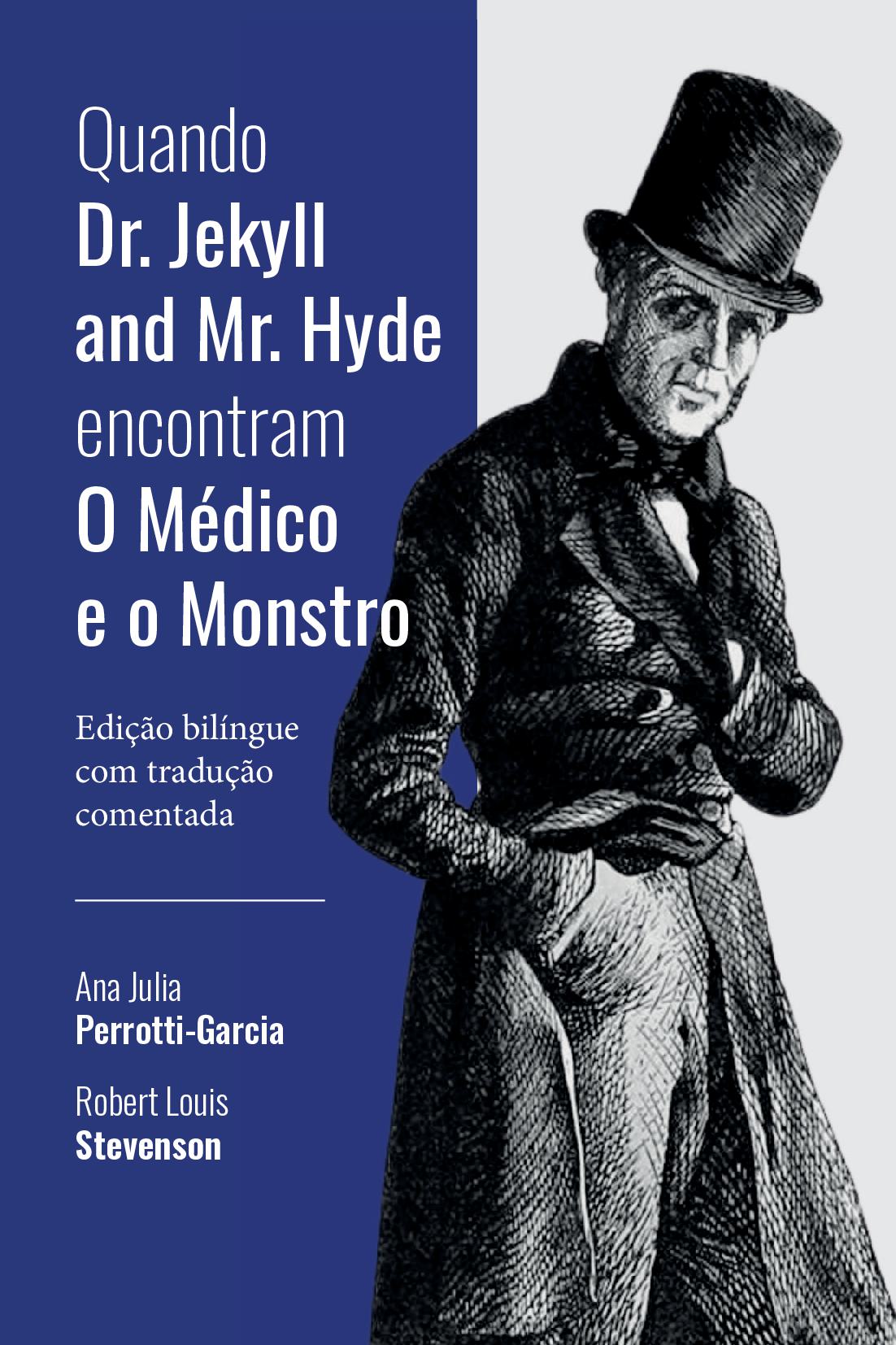 Quando Dr. Jekyll and Mr. Hyde encontram O Médico e o Monstro - Edição bilíngue com tradução comentada