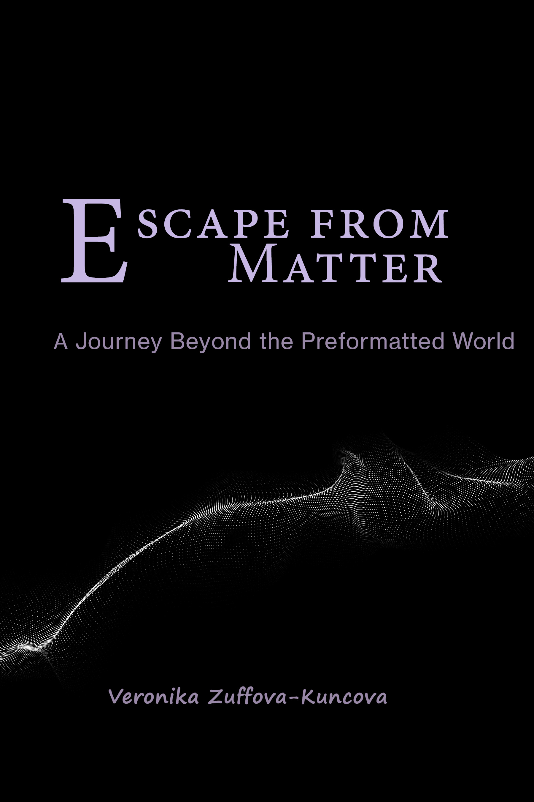 Escape from Matter