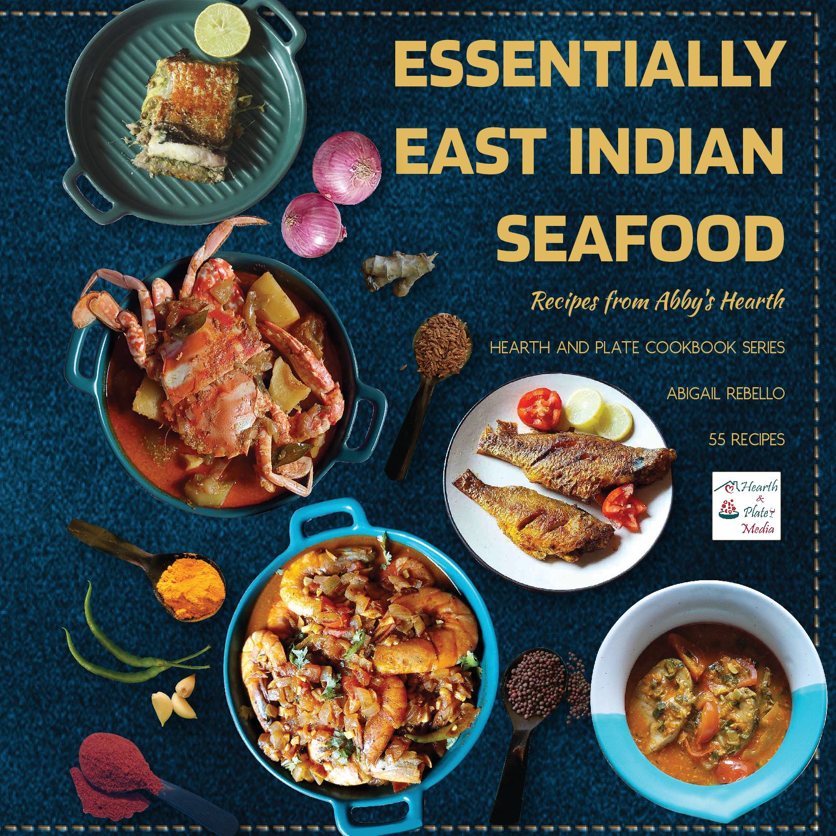 Essentially East Indian Seafood: Recipes from Abby's Hearth