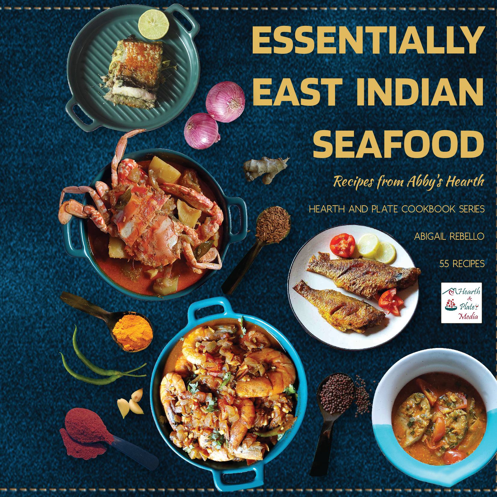 Essentially East Indian Seafood: Recipes from Abby's Hearth