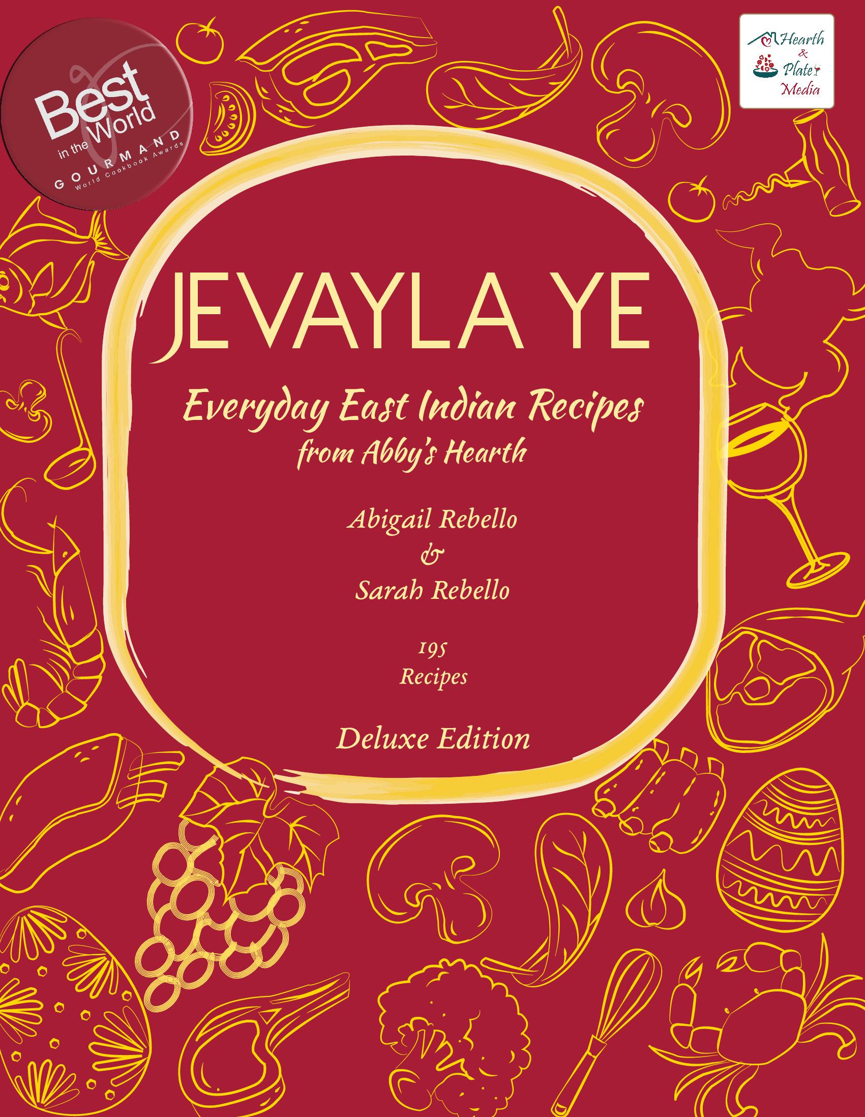 Jevayla Ye - Everyday East Indian Recipes from Abby’s Hearth - Deluxe Edition