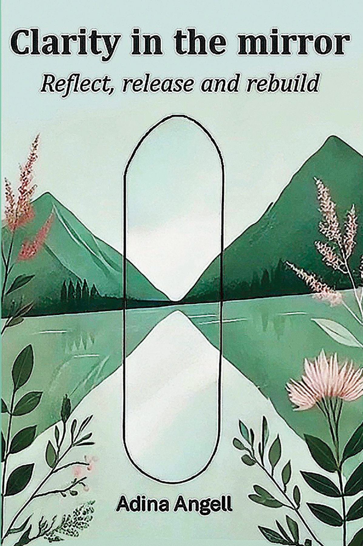 Clarity in the mirror: Reflect, release, and rebuild