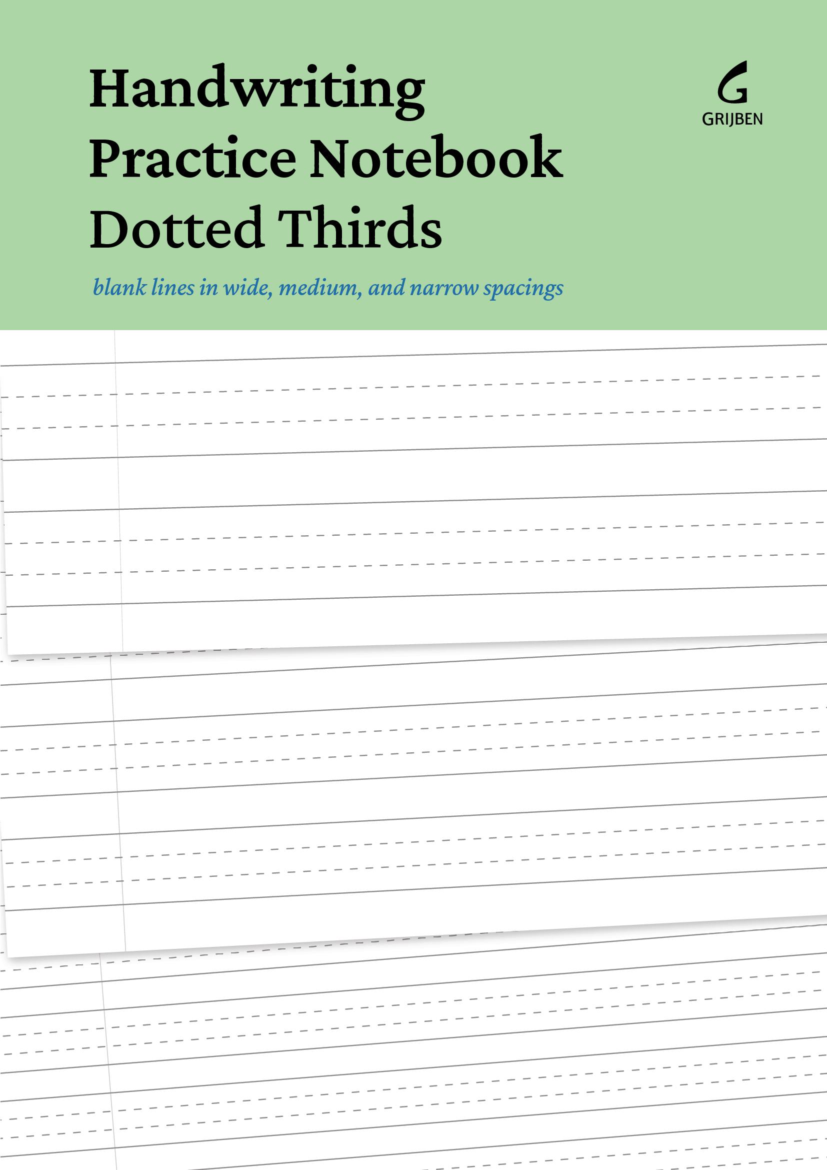 Handwriting Practice Notebook Dotted Thirds: Blank lines in wide, medium, and narrow spacings