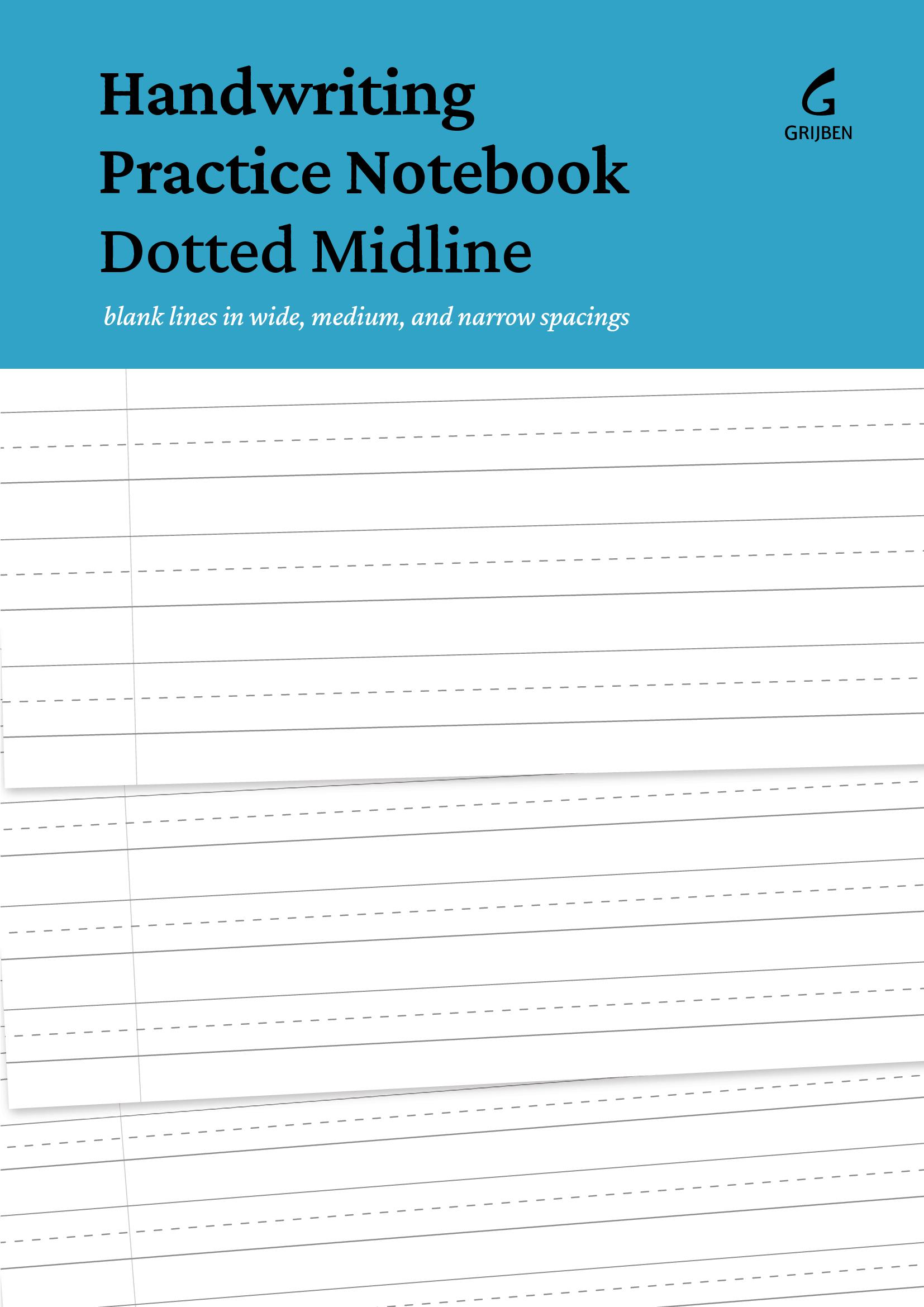 Handwriting Practice Notebook Dotted Midline: Blank lines in wide, medium, and narrow spacings