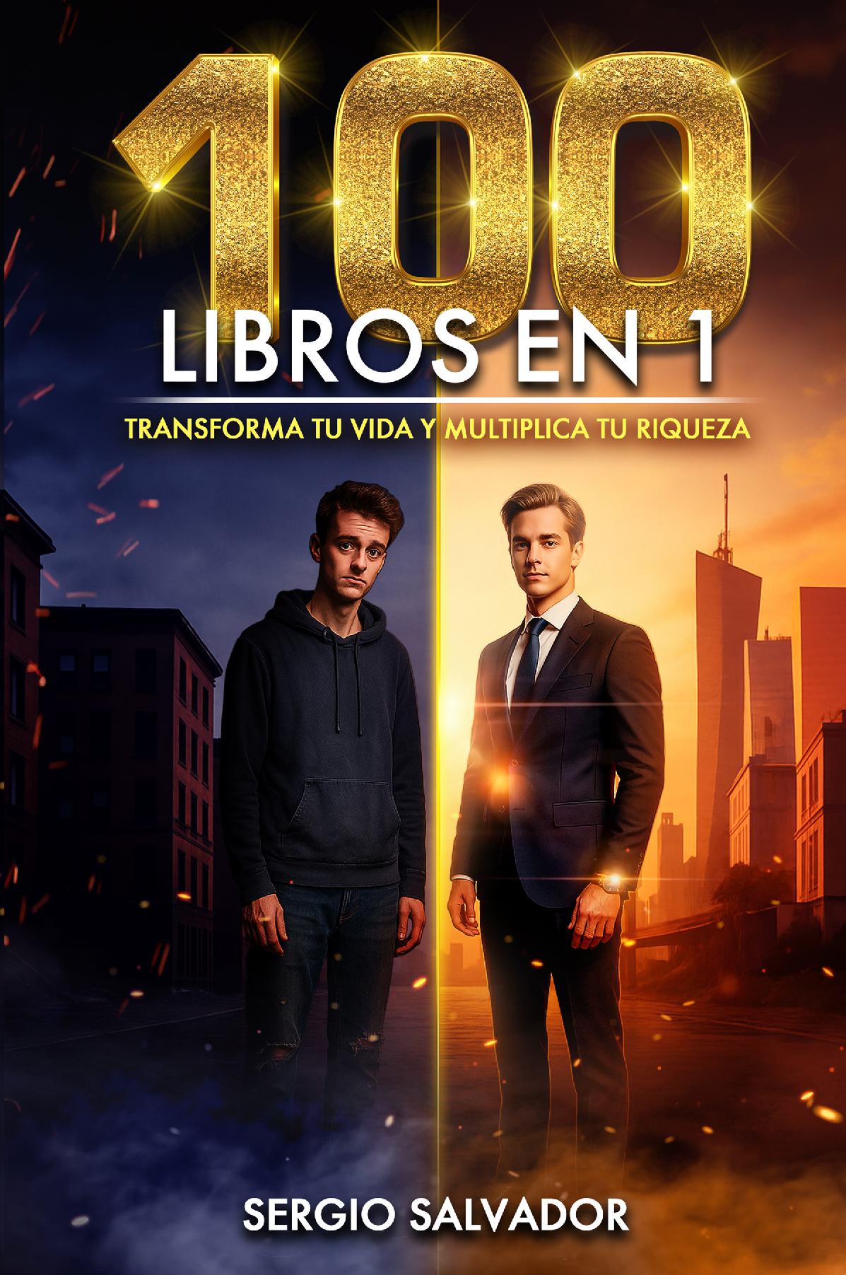 100 LIBROS EN 1: TRANSFORMA TU VIDA Y MULTIPLICA TU RIQUEZA