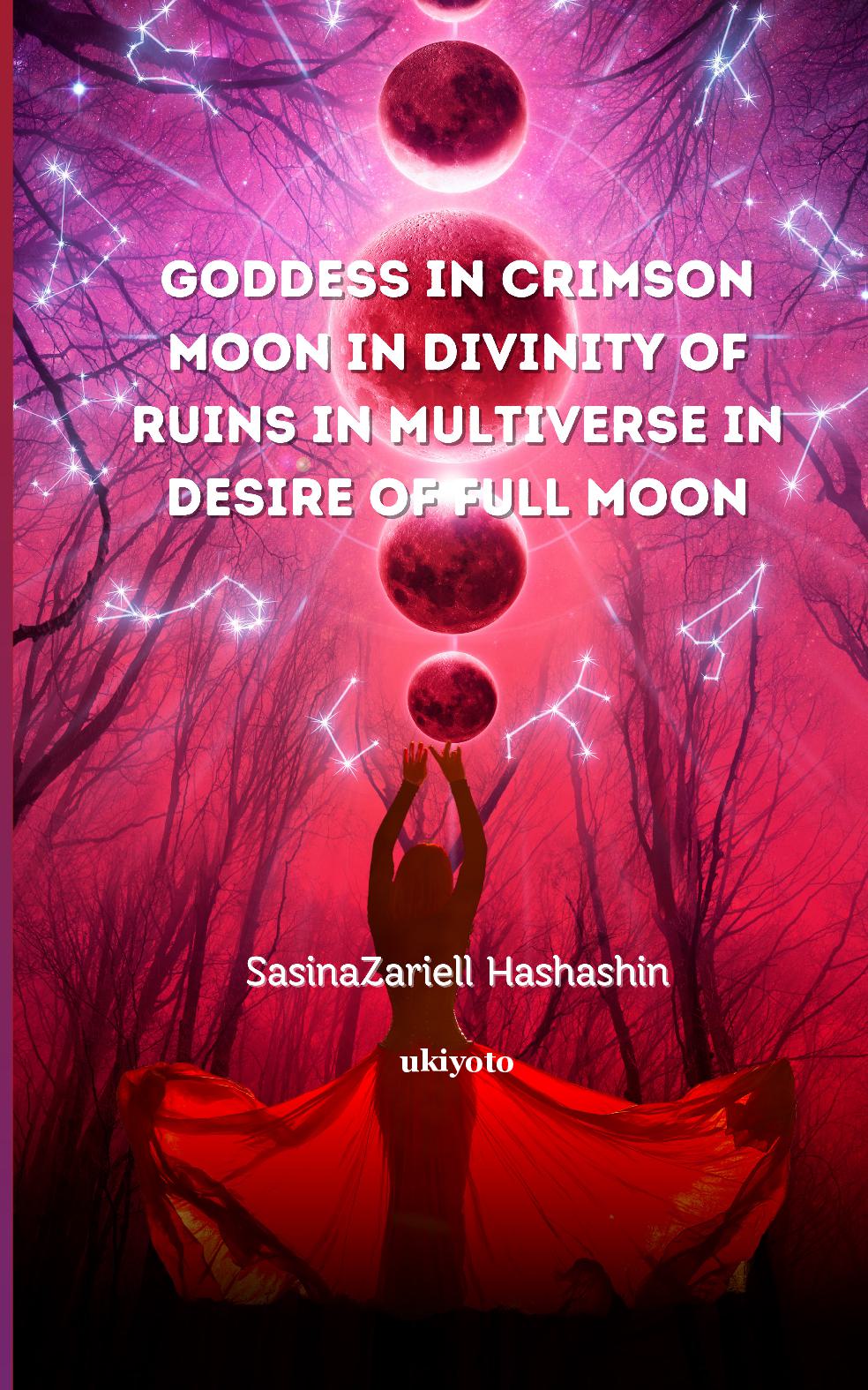 Goddess in Crimson Moon in Divinity of Ruins In Multiverse in Desire of Full Moon