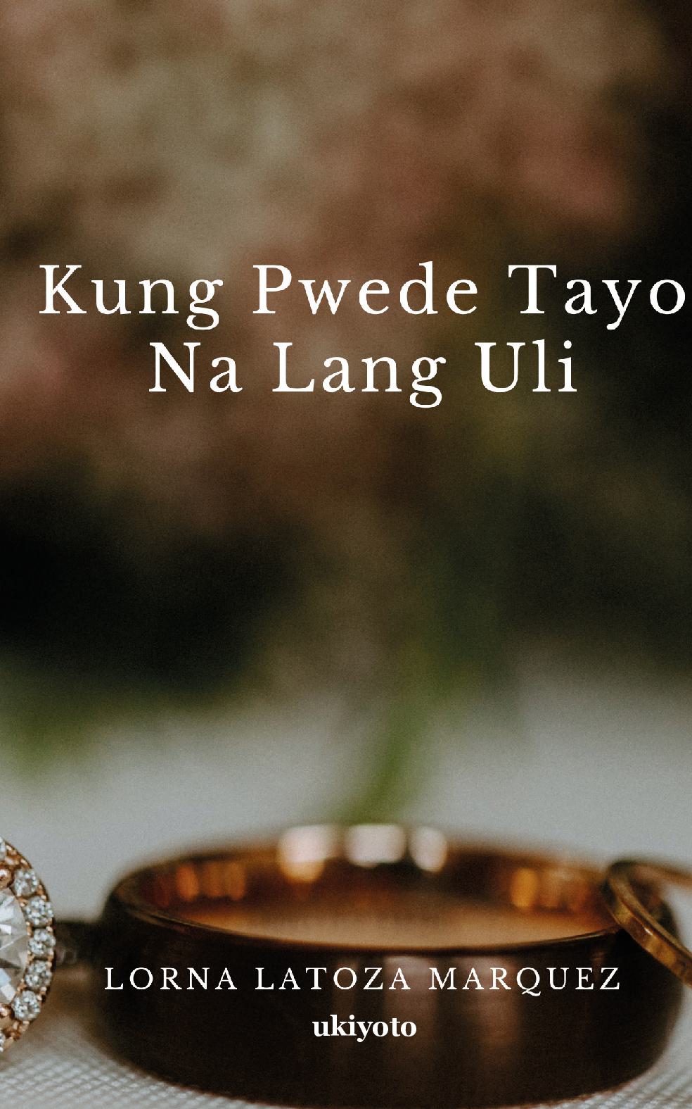 Kung Pwede Tayo Na Lang Uli