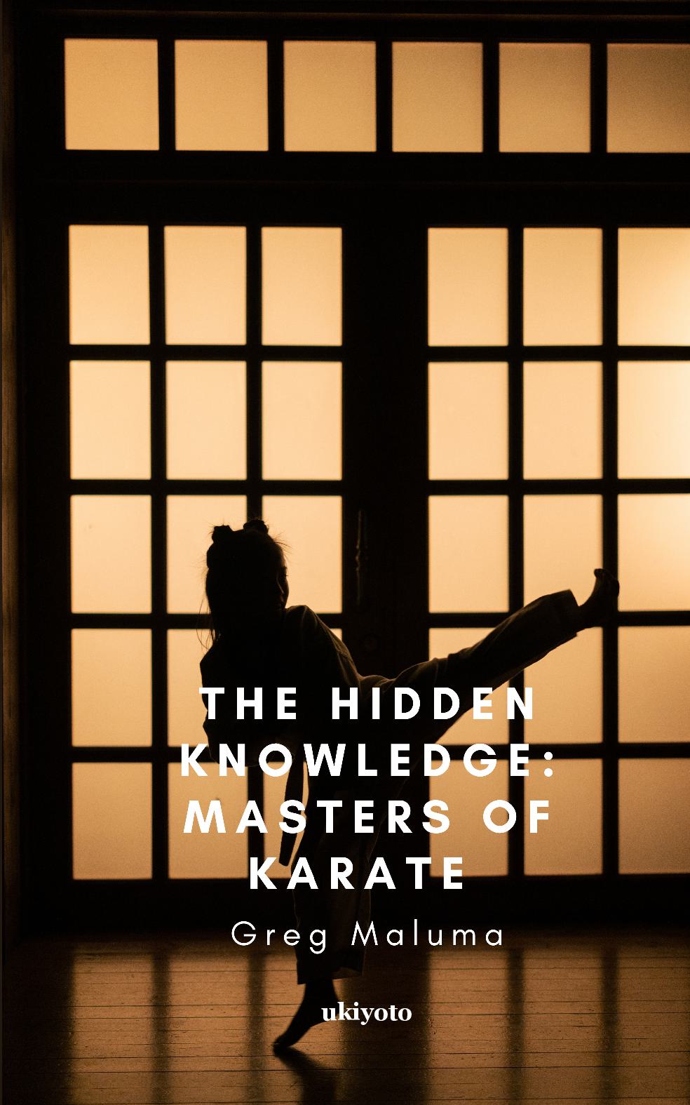 The Hidden Knowledge: Masters of Karate