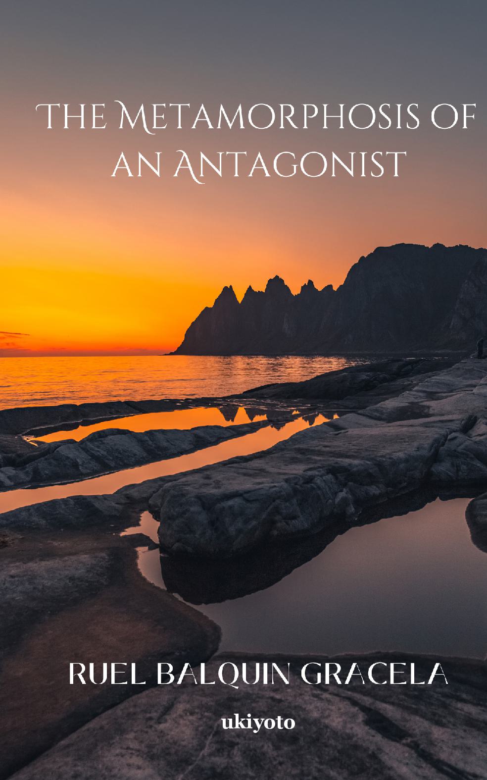The Metamorphosis of an Antagonist