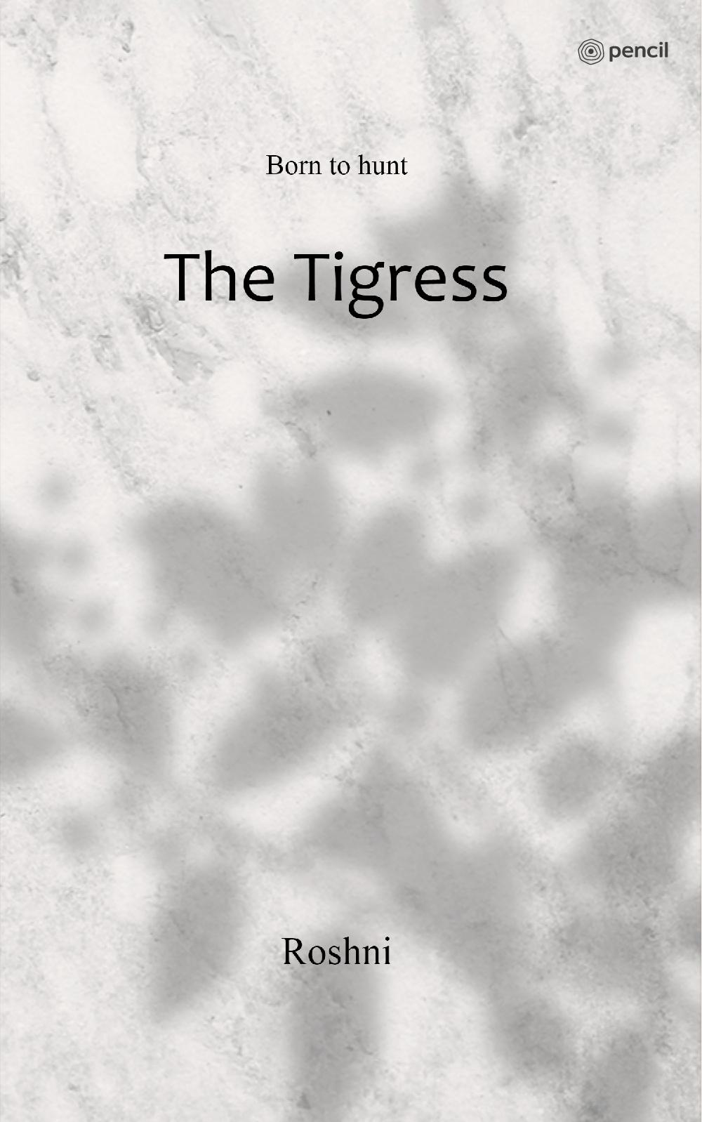 The Tigress: Born to hunt